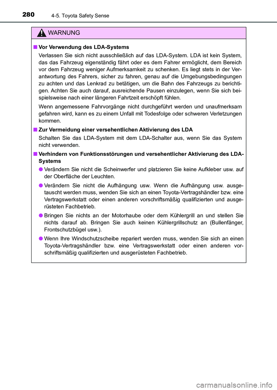 TOYOTA AURIS 2017 Betriebsanleitungen (in German) 2804-5. Toyota Safety Sense
UK_AURIS_HB_EM (OM12K99M)
WARNUNG
■Vor Verwendung des LDA-Systems
Verlassen Sie sich nicht ausschließlich auf das LDA-System. LDA ist kein System,
das das Fahrzeug eigen TOYOTA AURIS 2017 Betriebsanleitungen (in German) 2804-5. Toyota Safety Sense
UK_AURIS_HB_EM (OM12K99M)
WARNUNG
■Vor Verwendung des LDA-Systems
Verlassen Sie sich nicht ausschließlich auf das LDA-System. LDA ist kein System,
das das Fahrzeug eigen