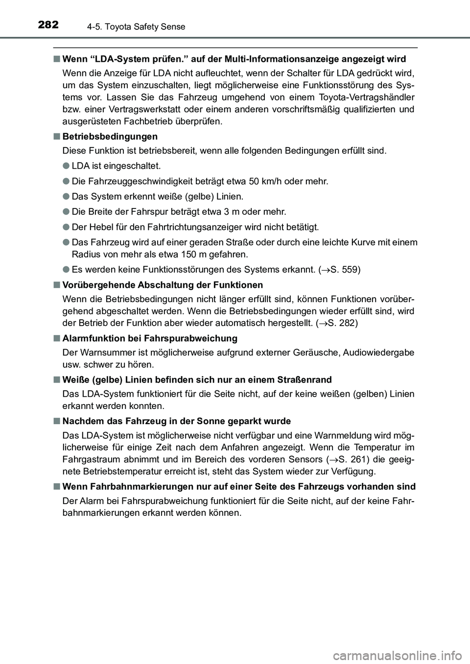 TOYOTA AURIS 2017 Betriebsanleitungen (in German) 2824-5. Toyota Safety Sense
UK_AURIS_HB_EM (OM12K99M)
■Wenn “LDA-System prüfen.” auf der Multi-Informationsanzeige angezeigt wird
Wenn die Anzeige für LDA nicht aufleuchtet, wenn der Schalter TOYOTA AURIS 2017 Betriebsanleitungen (in German) 2824-5. Toyota Safety Sense
UK_AURIS_HB_EM (OM12K99M)
■Wenn “LDA-System prüfen.” auf der Multi-Informationsanzeige angezeigt wird
Wenn die Anzeige für LDA nicht aufleuchtet, wenn der Schalter