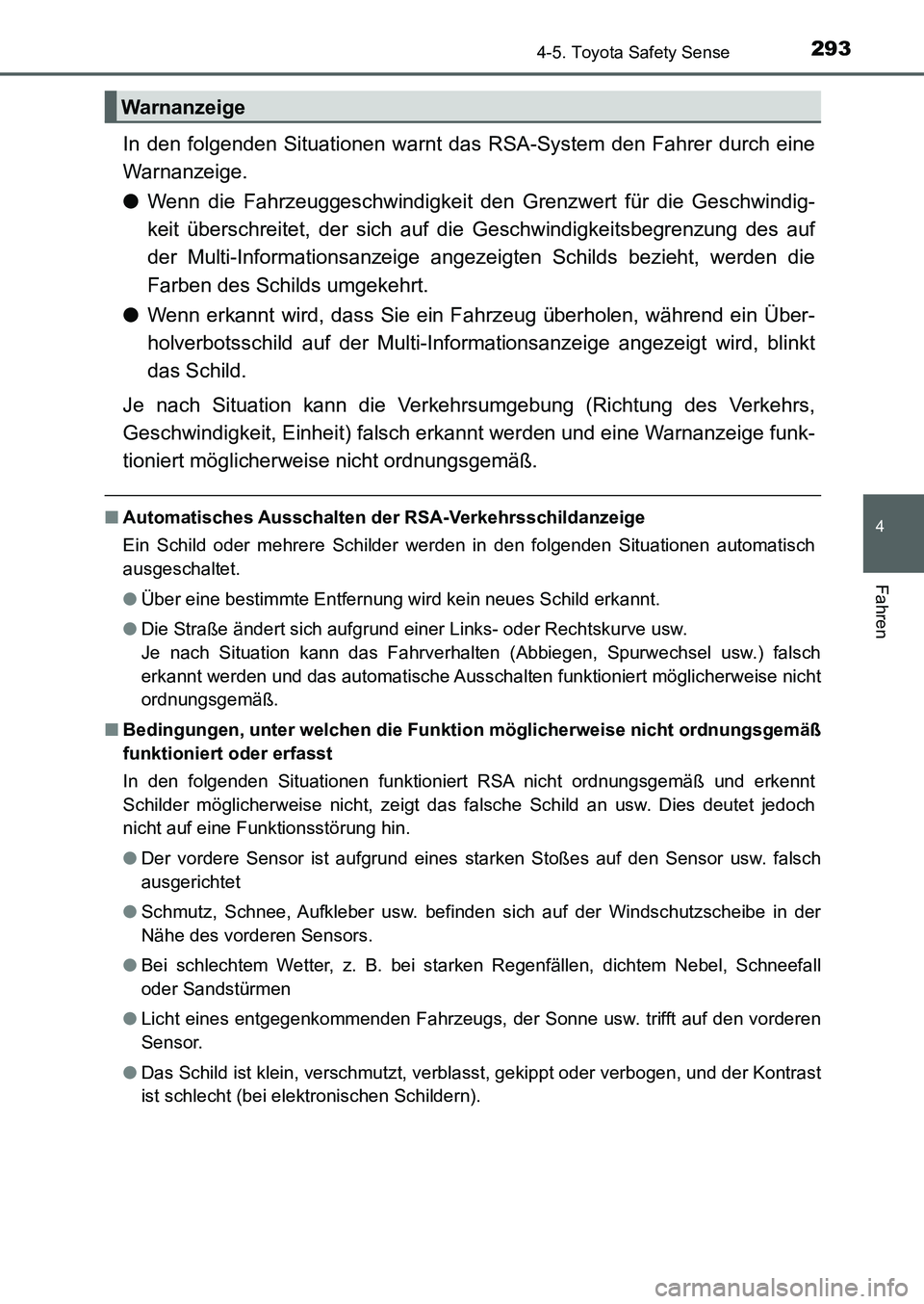 TOYOTA AURIS 2017 Betriebsanleitungen (in German) 2934-5. Toyota Safety Sense
4
Fahren
UK_AURIS_HB_EM (OM12K99M)
In den folgenden Situationen warnt das RSA-System den Fahrer durch eine
Warnanzeige.
●Wenn die Fahrzeuggeschwindigkeit den Grenzwert f TOYOTA AURIS 2017 Betriebsanleitungen (in German) 2934-5. Toyota Safety Sense
4
Fahren
UK_AURIS_HB_EM (OM12K99M)
In den folgenden Situationen warnt das RSA-System den Fahrer durch eine
Warnanzeige.
●Wenn die Fahrzeuggeschwindigkeit den Grenzwert f