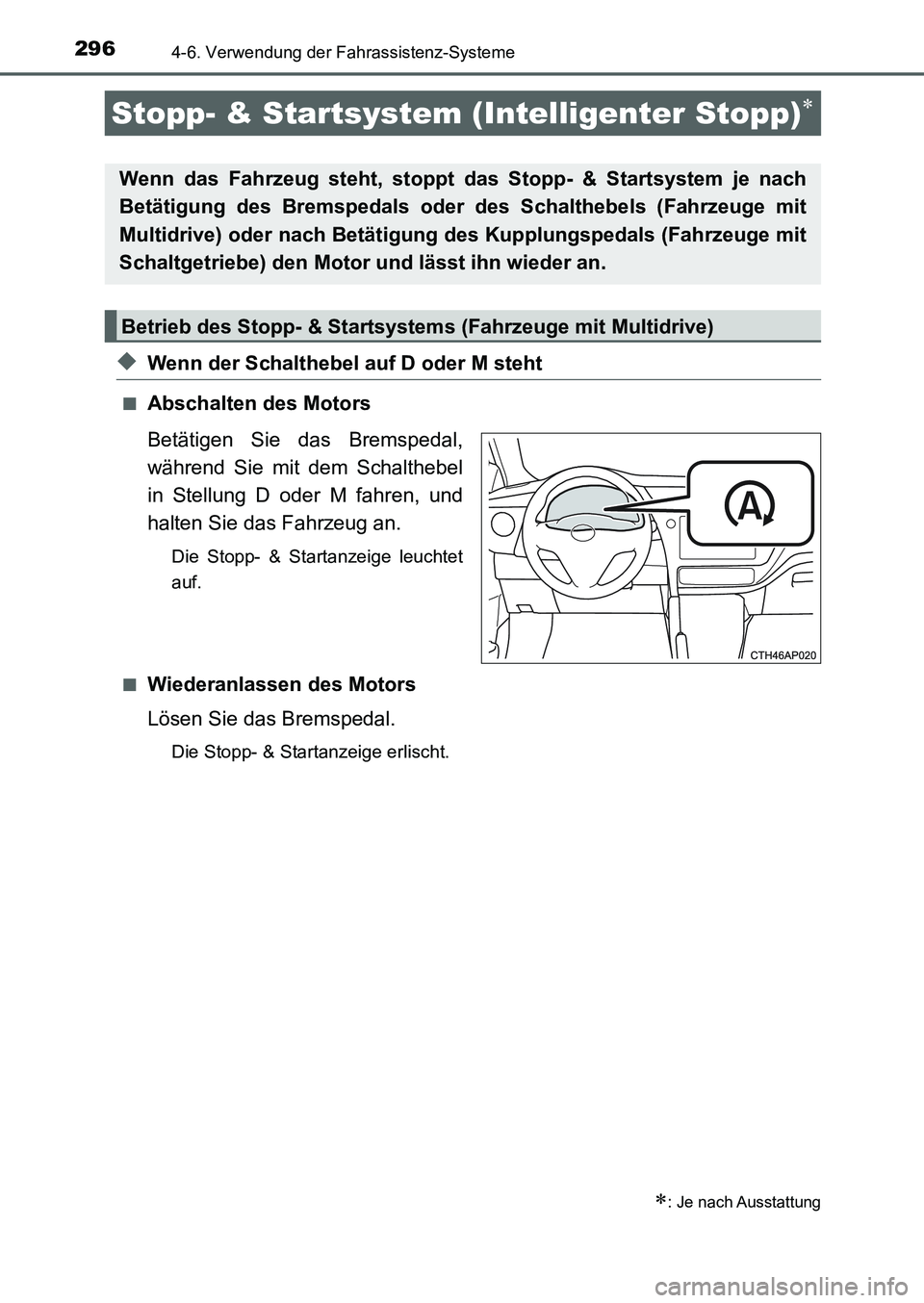 TOYOTA AURIS 2017 Betriebsanleitungen (in German) 296
UK_AURIS_HB_EM (OM12K99M)
4-6. Verwendung der Fahrassistenz-Systeme
◆Wenn der Schalthebel auf D oder M steht
■Abschalten des Motors
Betätigen Sie das Bremspedal,
während Sie mit dem Schalthe TOYOTA AURIS 2017 Betriebsanleitungen (in German) 296
UK_AURIS_HB_EM (OM12K99M)
4-6. Verwendung der Fahrassistenz-Systeme
◆Wenn der Schalthebel auf D oder M steht
■Abschalten des Motors
Betätigen Sie das Bremspedal,
während Sie mit dem Schalthe