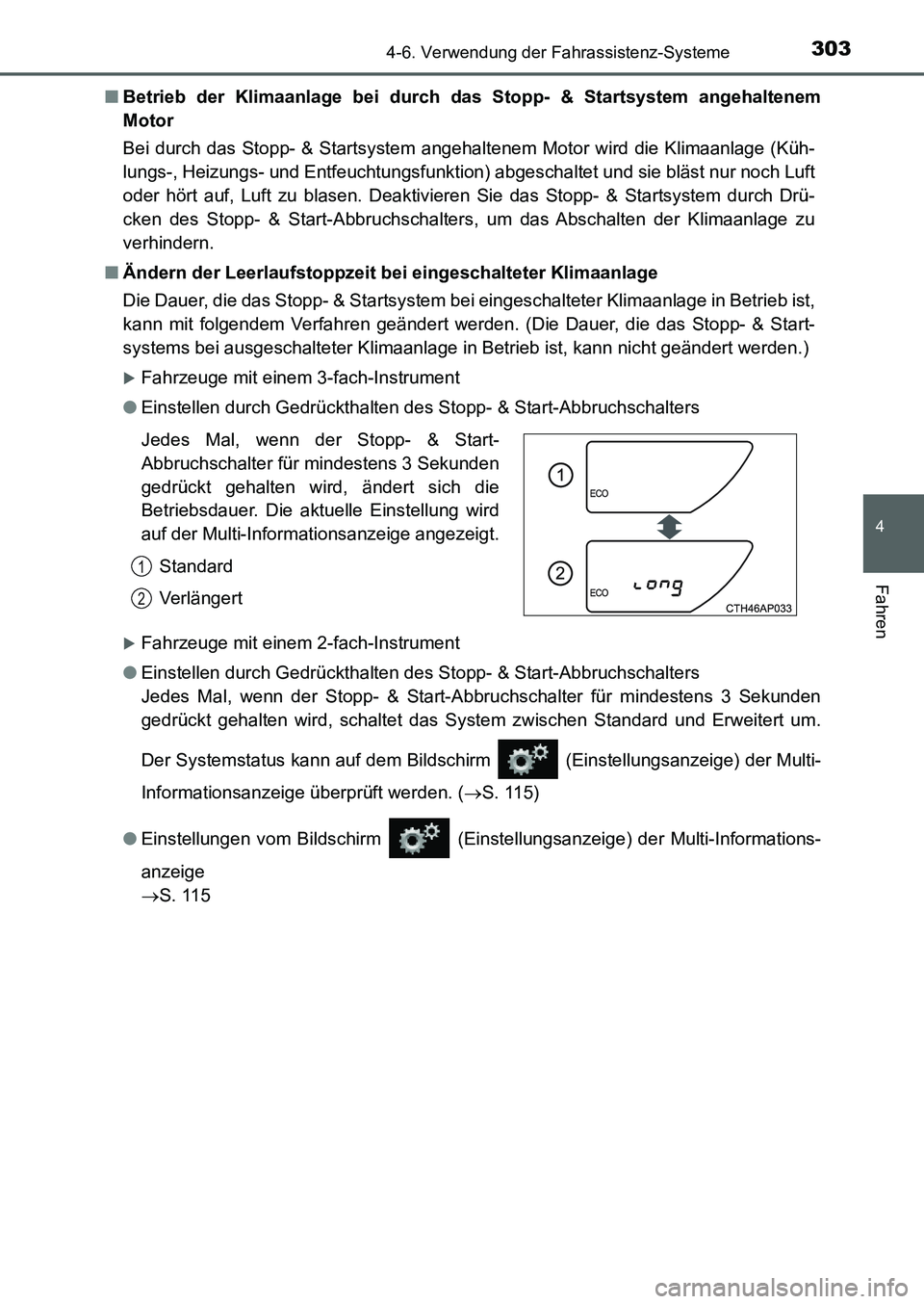TOYOTA AURIS 2017 Betriebsanleitungen (in German) 3034-6. Verwendung der Fahrassistenz-Systeme
4
Fahren
UK_AURIS_HB_EM (OM12K99M)■Betrieb der Klimaanlage bei durch das Stopp- & Startsystem angehaltenem
Motor
Bei durch das Stopp- & Startsystem angeh TOYOTA AURIS 2017 Betriebsanleitungen (in German) 3034-6. Verwendung der Fahrassistenz-Systeme
4
Fahren
UK_AURIS_HB_EM (OM12K99M)■Betrieb der Klimaanlage bei durch das Stopp- & Startsystem angehaltenem
Motor
Bei durch das Stopp- & Startsystem angeh