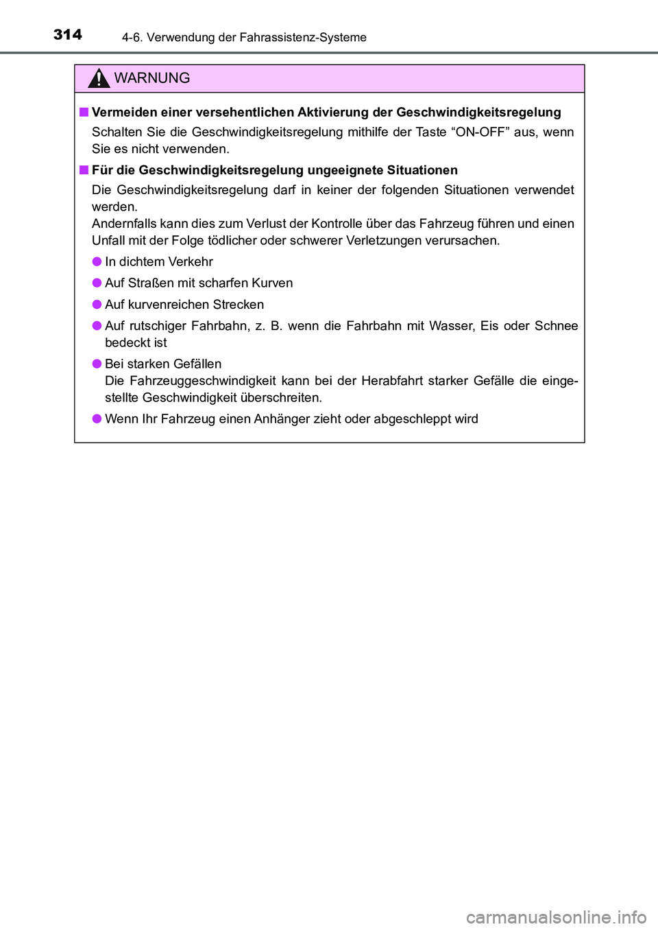 TOYOTA AURIS 2017 Betriebsanleitungen (in German) 3144-6. Verwendung der Fahrassistenz-Systeme
UK_AURIS_HB_EM (OM12K99M)
WARNUNG
■Vermeiden einer versehentlichen Aktivierung der Geschwindigkeitsregelung
Schalten Sie die Geschwindigkeitsregelung mit TOYOTA AURIS 2017 Betriebsanleitungen (in German) 3144-6. Verwendung der Fahrassistenz-Systeme
UK_AURIS_HB_EM (OM12K99M)
WARNUNG
■Vermeiden einer versehentlichen Aktivierung der Geschwindigkeitsregelung
Schalten Sie die Geschwindigkeitsregelung mit