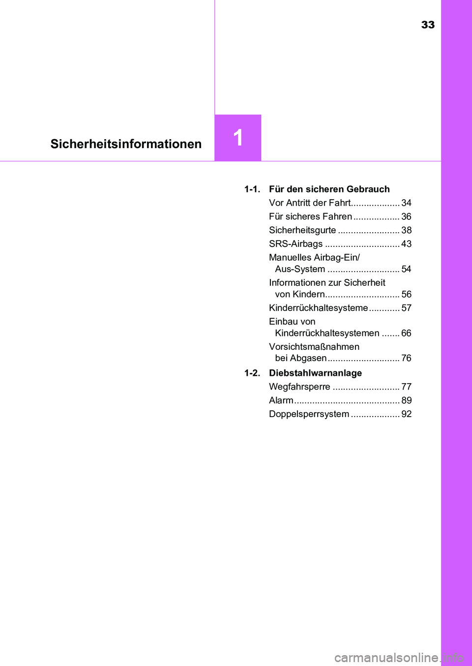 TOYOTA AURIS 2017  Betriebsanleitungen (in German) 33
1Sicherheitsinformationen
UK_AURIS_HB_EM (OM12K99M)1-1.  Für den sicheren Gebrauch
Vor Antritt der Fahrt................... 34
Für sicheres Fahren .................. 36
Sicherheitsgurte .........