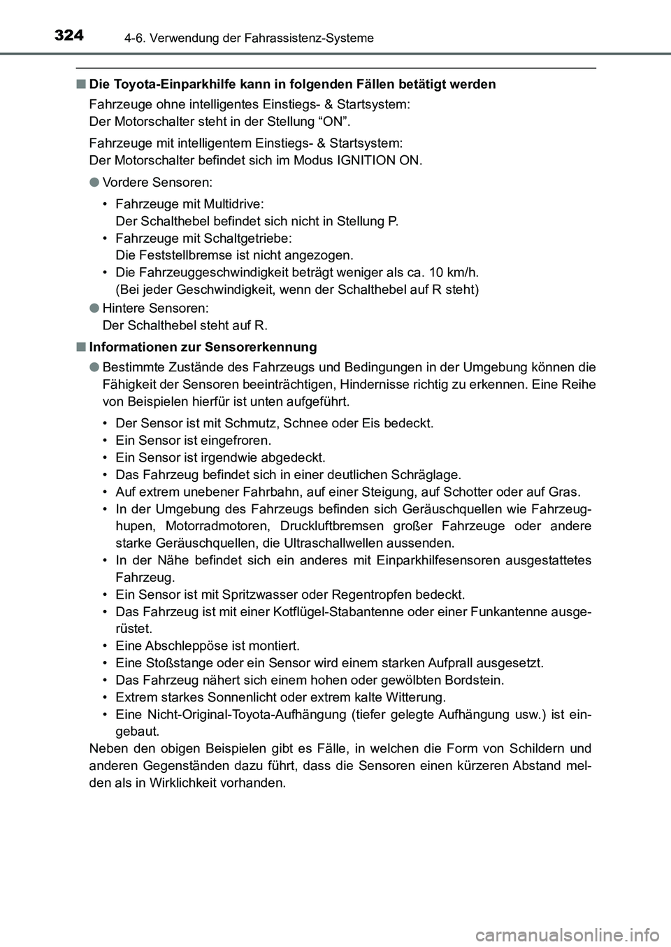 TOYOTA AURIS 2017  Betriebsanleitungen (in German) 3244-6. Verwendung der Fahrassistenz-Systeme
UK_AURIS_HB_EM (OM12K99M)
■Die Toyota-Einparkhilfe kann in folgenden Fällen betätigt werden
Fahrzeuge ohne intelligentes Einstiegs- & Startsystem: 
Der TOYOTA AURIS 2017  Betriebsanleitungen (in German) 3244-6. Verwendung der Fahrassistenz-Systeme
UK_AURIS_HB_EM (OM12K99M)
■Die Toyota-Einparkhilfe kann in folgenden Fällen betätigt werden
Fahrzeuge ohne intelligentes Einstiegs- & Startsystem: 
Der