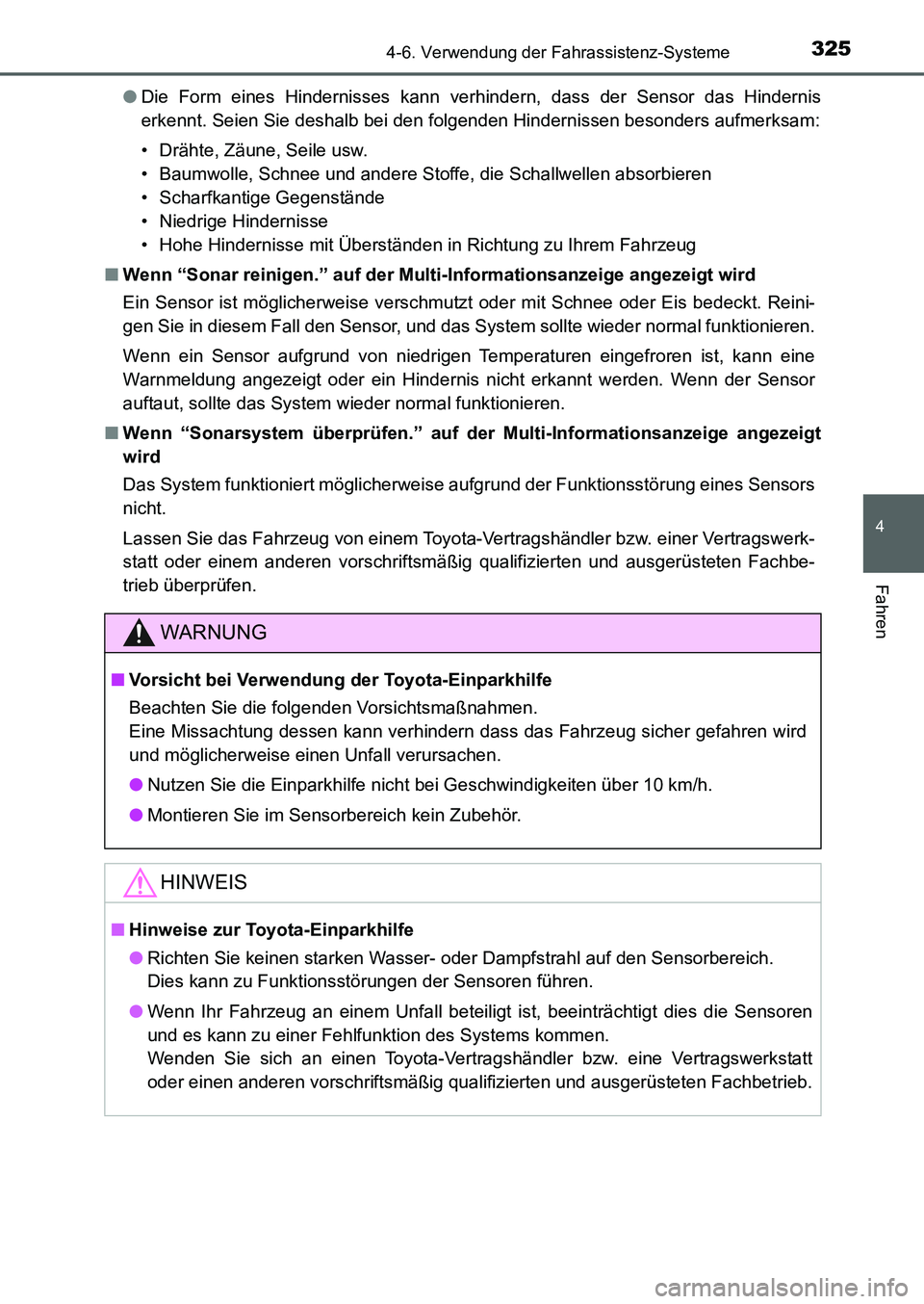 TOYOTA AURIS 2017  Betriebsanleitungen (in German) 3254-6. Verwendung der Fahrassistenz-Systeme
4
Fahren
UK_AURIS_HB_EM (OM12K99M)●Die Form eines Hindernisses kann verhindern, dass der Sensor das Hindernis
erkennt. Seien Sie deshalb bei den folgende TOYOTA AURIS 2017  Betriebsanleitungen (in German) 3254-6. Verwendung der Fahrassistenz-Systeme
4
Fahren
UK_AURIS_HB_EM (OM12K99M)●Die Form eines Hindernisses kann verhindern, dass der Sensor das Hindernis
erkennt. Seien Sie deshalb bei den folgende