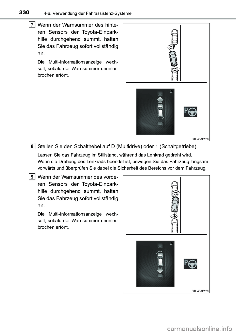 TOYOTA AURIS 2017  Betriebsanleitungen (in German) 3304-6. Verwendung der Fahrassistenz-Systeme
UK_AURIS_HB_EM (OM12K99M)
Wenn der Warnsummer des hinte-
ren Sensors der Toyota-Einpark-
hilfe durchgehend summt, halten
Sie das Fahrzeug sofort vollständ TOYOTA AURIS 2017  Betriebsanleitungen (in German) 3304-6. Verwendung der Fahrassistenz-Systeme
UK_AURIS_HB_EM (OM12K99M)
Wenn der Warnsummer des hinte-
ren Sensors der Toyota-Einpark-
hilfe durchgehend summt, halten
Sie das Fahrzeug sofort vollständ