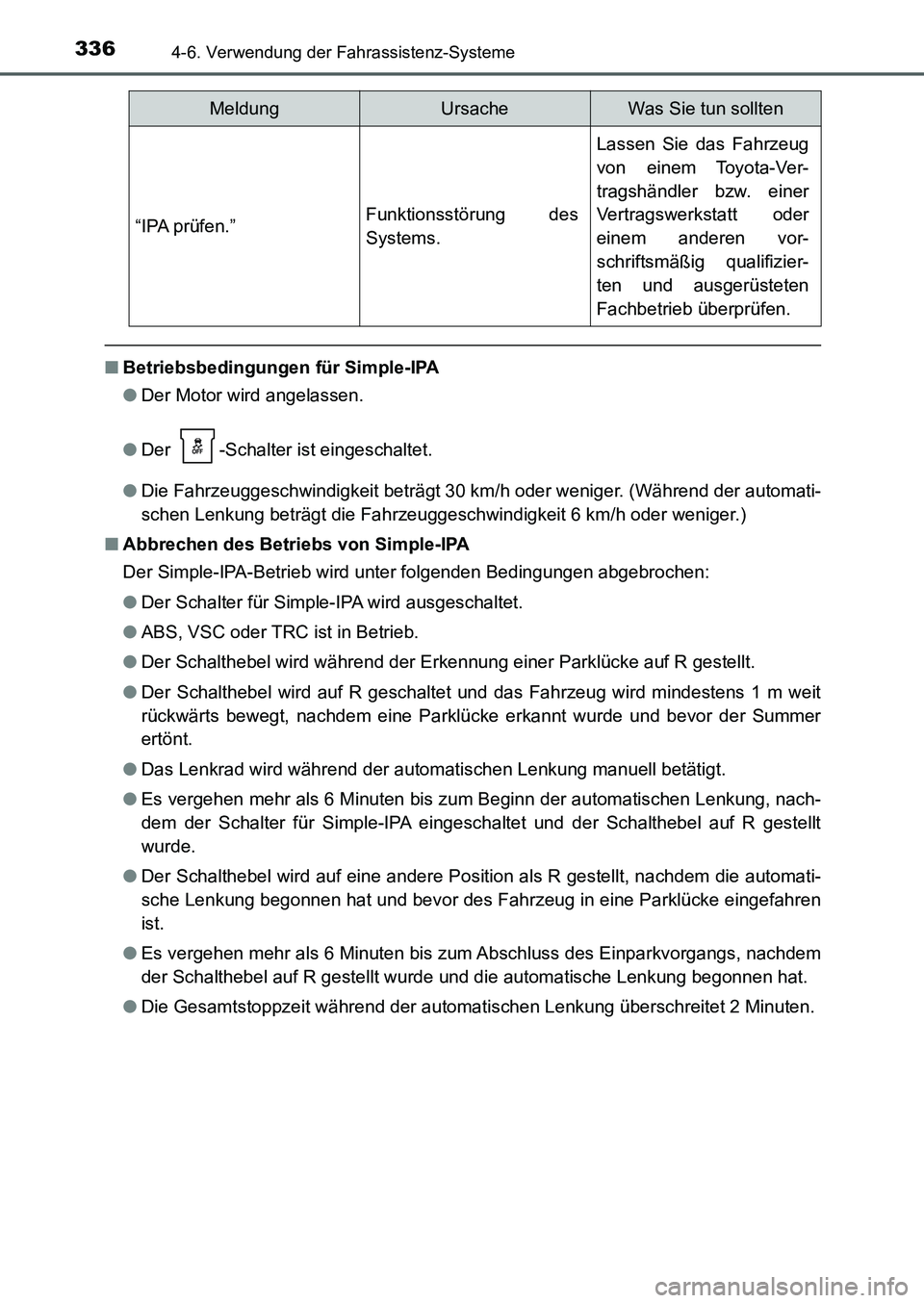 TOYOTA AURIS 2017 Betriebsanleitungen (in German) 3364-6. Verwendung der Fahrassistenz-Systeme
UK_AURIS_HB_EM (OM12K99M)
■Betriebsbedingungen für Simple-IPA
●Der Motor wird angelassen.
●Der -Schalter ist eingeschaltet.
●Die Fahrzeuggeschwin TOYOTA AURIS 2017 Betriebsanleitungen (in German) 3364-6. Verwendung der Fahrassistenz-Systeme
UK_AURIS_HB_EM (OM12K99M)
■Betriebsbedingungen für Simple-IPA
●Der Motor wird angelassen.
●Der -Schalter ist eingeschaltet.
●Die Fahrzeuggeschwin