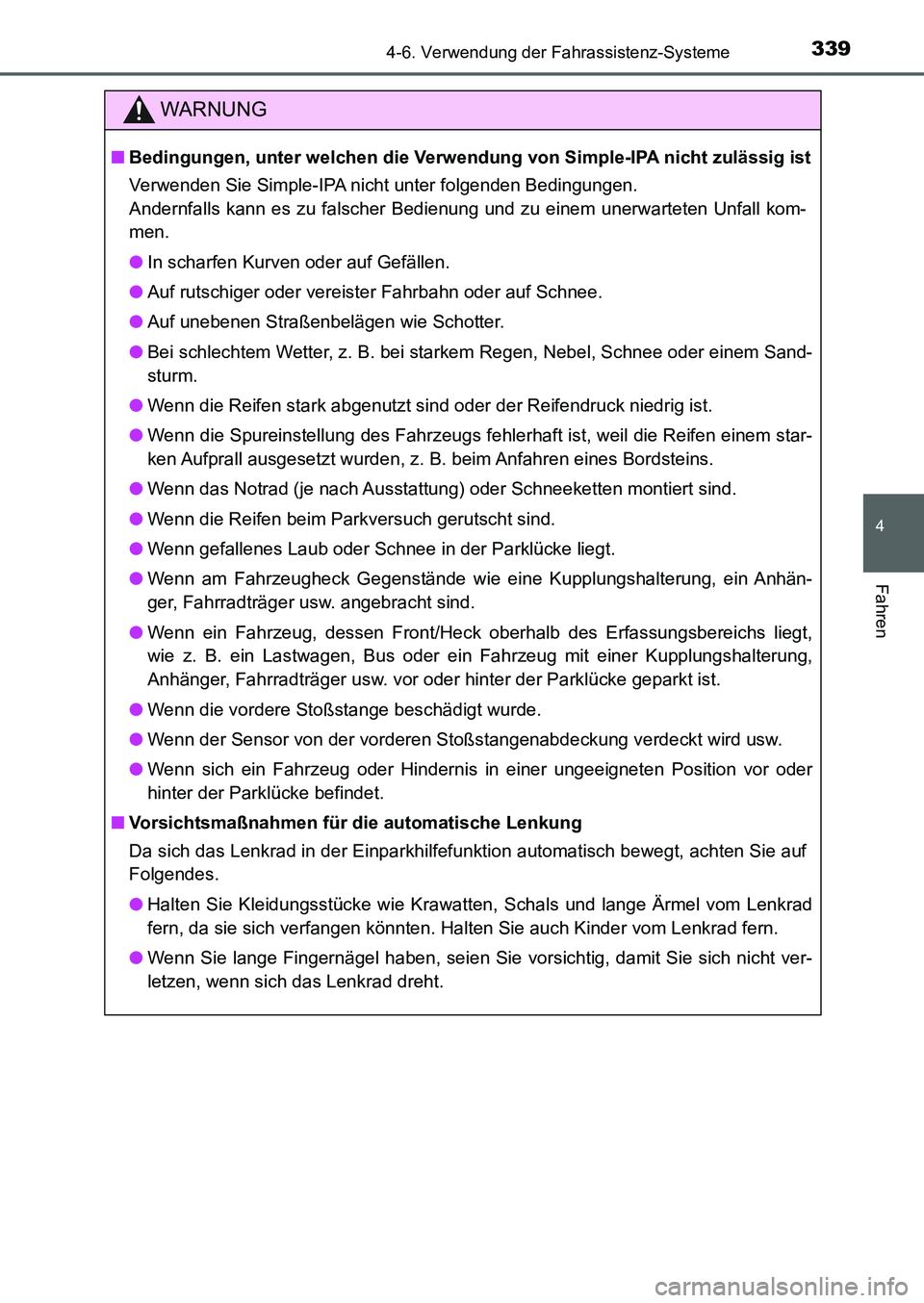 TOYOTA AURIS 2017 Betriebsanleitungen (in German) 3394-6. Verwendung der Fahrassistenz-Systeme
4
Fahren
UK_AURIS_HB_EM (OM12K99M)
WARNUNG
■Bedingungen, unter welchen die Verwendung von Simple-IPA nicht zulässig ist
Verwenden Sie Simple-IPA nicht u TOYOTA AURIS 2017 Betriebsanleitungen (in German) 3394-6. Verwendung der Fahrassistenz-Systeme
4
Fahren
UK_AURIS_HB_EM (OM12K99M)
WARNUNG
■Bedingungen, unter welchen die Verwendung von Simple-IPA nicht zulässig ist
Verwenden Sie Simple-IPA nicht u