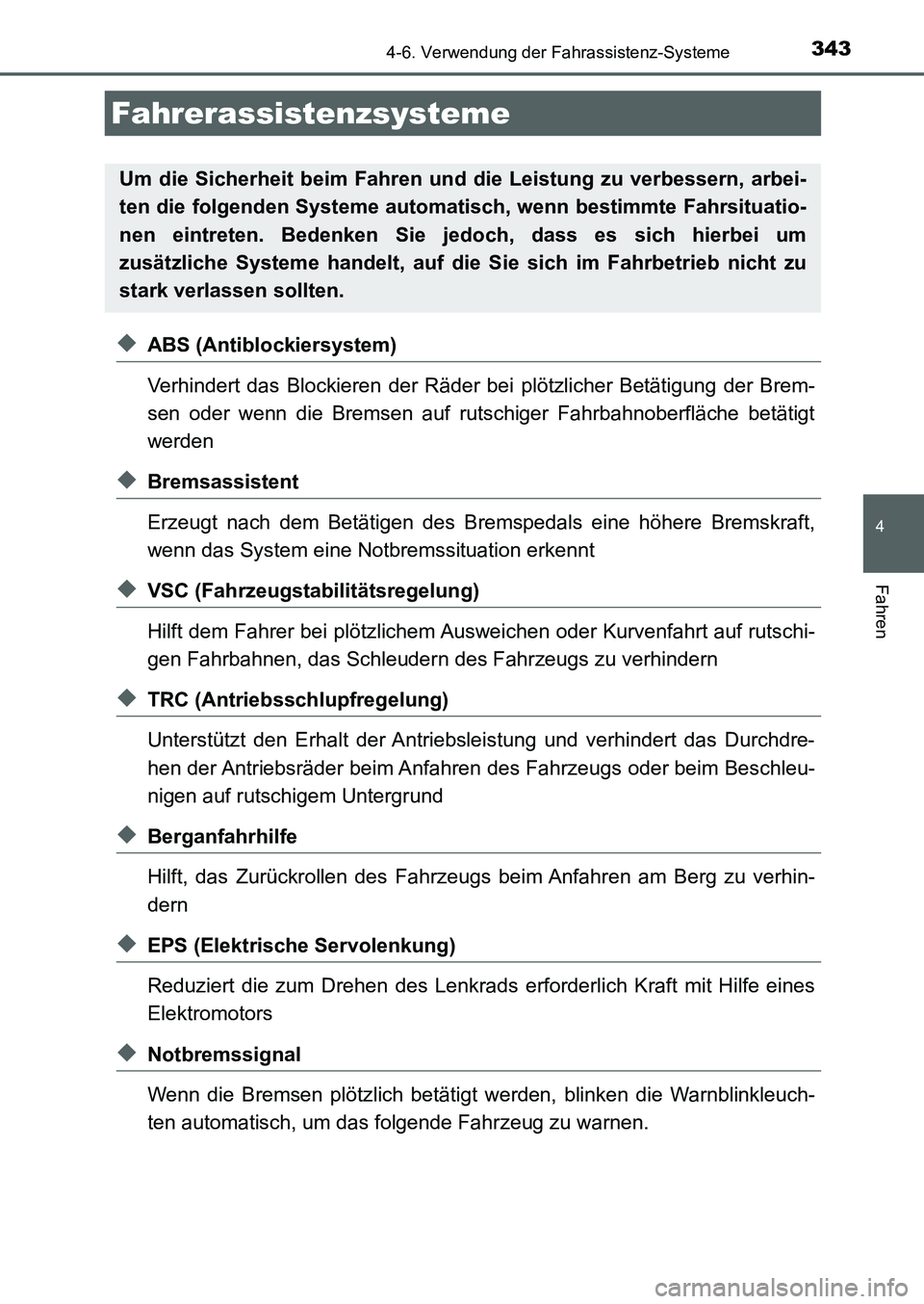 TOYOTA AURIS 2017 Betriebsanleitungen (in German) 3434-6. Verwendung der Fahrassistenz-Systeme
4
Fahren
UK_AURIS_HB_EM (OM12K99M)
◆ABS (Antiblockiersystem)
Verhindert das Blockieren der Räder bei plötzlicher Betätigung der Brem-
sen oder wenn di TOYOTA AURIS 2017 Betriebsanleitungen (in German) 3434-6. Verwendung der Fahrassistenz-Systeme
4
Fahren
UK_AURIS_HB_EM (OM12K99M)
◆ABS (Antiblockiersystem)
Verhindert das Blockieren der Räder bei plötzlicher Betätigung der Brem-
sen oder wenn di