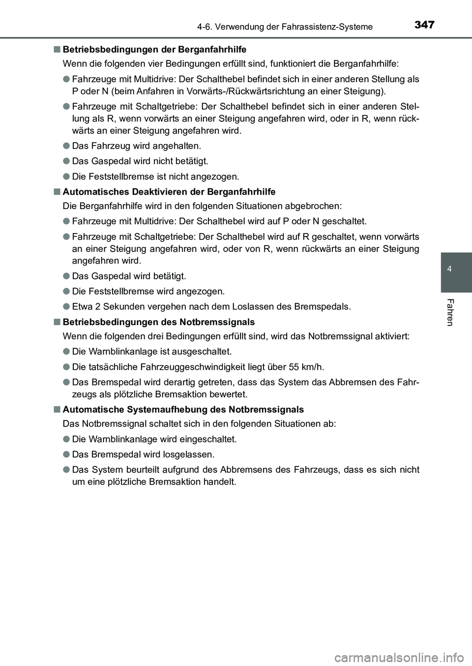 TOYOTA AURIS 2017 Betriebsanleitungen (in German) 3474-6. Verwendung der Fahrassistenz-Systeme
4
Fahren
UK_AURIS_HB_EM (OM12K99M)■Betriebsbedingungen der Berganfahrhilfe
Wenn die folgenden vier Bedingungen erfüllt sind, funktioniert die Berganfahr TOYOTA AURIS 2017 Betriebsanleitungen (in German) 3474-6. Verwendung der Fahrassistenz-Systeme
4
Fahren
UK_AURIS_HB_EM (OM12K99M)■Betriebsbedingungen der Berganfahrhilfe
Wenn die folgenden vier Bedingungen erfüllt sind, funktioniert die Berganfahr