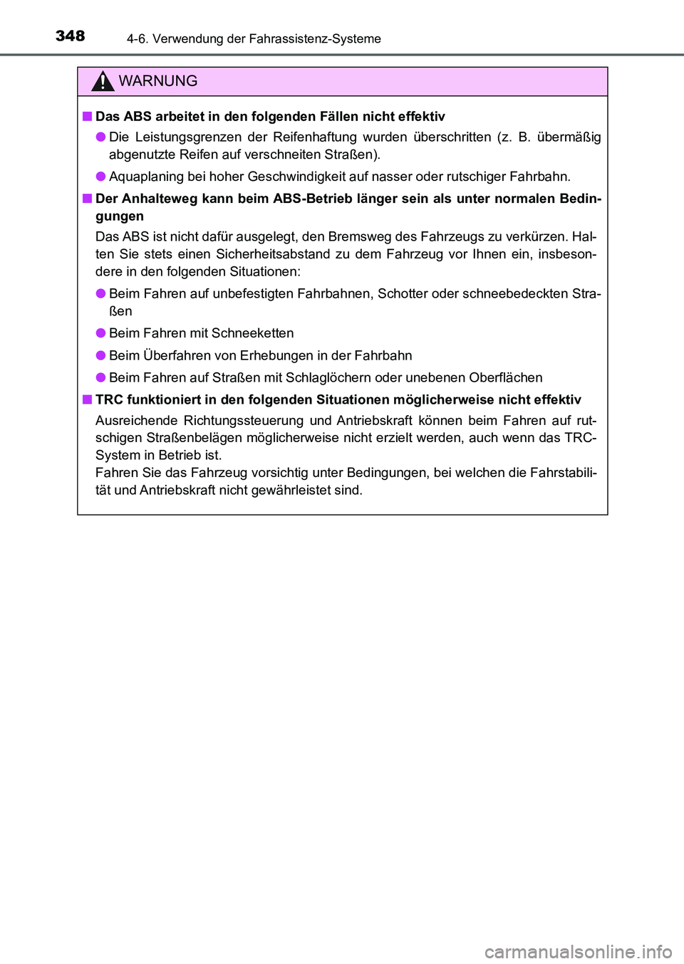 TOYOTA AURIS 2017 Betriebsanleitungen (in German) 3484-6. Verwendung der Fahrassistenz-Systeme
UK_AURIS_HB_EM (OM12K99M)
WARNUNG
■Das ABS arbeitet in den folgenden Fällen nicht effektiv
●Die Leistungsgrenzen der Reifenhaftung wurden überschritt TOYOTA AURIS 2017 Betriebsanleitungen (in German) 3484-6. Verwendung der Fahrassistenz-Systeme
UK_AURIS_HB_EM (OM12K99M)
WARNUNG
■Das ABS arbeitet in den folgenden Fällen nicht effektiv
●Die Leistungsgrenzen der Reifenhaftung wurden überschritt