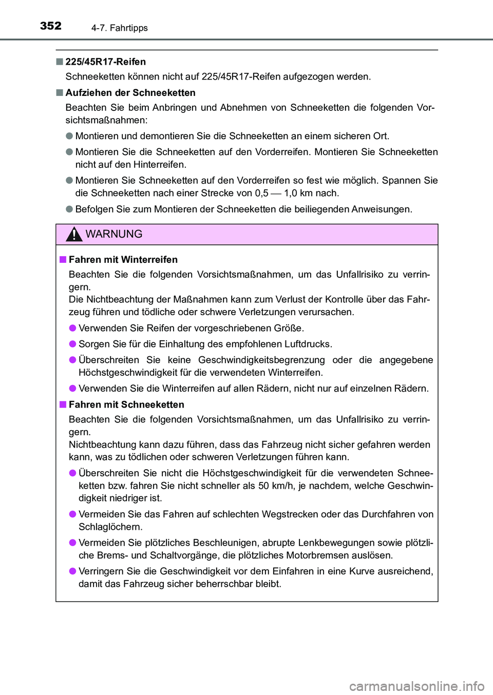 TOYOTA AURIS 2017 Betriebsanleitungen (in German) 3524-7. Fahrtipps
UK_AURIS_HB_EM (OM12K99M)
■225/45R17-Reifen
Schneeketten können nicht auf 225/45R17-Reifen aufgezogen werden.
■Aufziehen der Schneeketten
Beachten Sie beim Anbringen und Abnehme TOYOTA AURIS 2017 Betriebsanleitungen (in German) 3524-7. Fahrtipps
UK_AURIS_HB_EM (OM12K99M)
■225/45R17-Reifen
Schneeketten können nicht auf 225/45R17-Reifen aufgezogen werden.
■Aufziehen der Schneeketten
Beachten Sie beim Anbringen und Abnehme