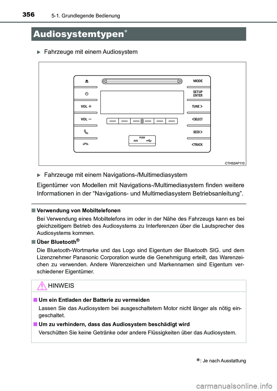 TOYOTA AURIS 2017 Betriebsanleitungen (in German) 356
UK_AURIS_HB_EM (OM12K99M)
5-1. Grundlegende Bedienung
Fahrzeuge mit einem Audiosystem
Fahrzeuge mit einem Navigations-/Multimediasystem
Eigentümer von Modellen mit Navigations-/Multimediasy TOYOTA AURIS 2017 Betriebsanleitungen (in German) 356
UK_AURIS_HB_EM (OM12K99M)
5-1. Grundlegende Bedienung
Fahrzeuge mit einem Audiosystem
Fahrzeuge mit einem Navigations-/Multimediasystem
Eigentümer von Modellen mit Navigations-/Multimediasy
