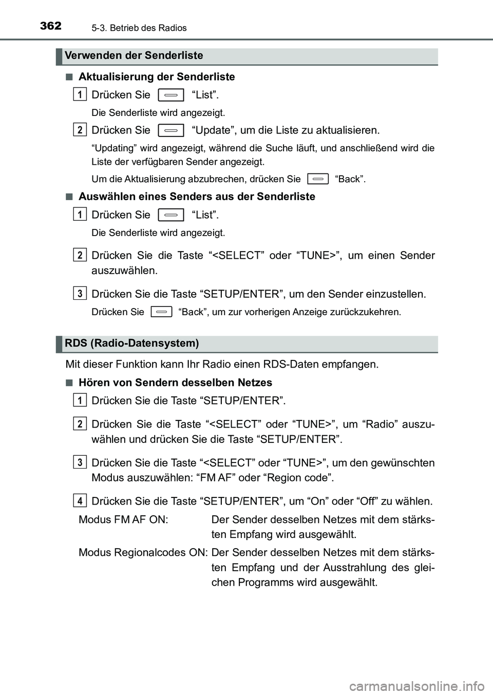 TOYOTA AURIS 2017  Betriebsanleitungen (in German) 3625-3. Betrieb des Radios
UK_AURIS_HB_EM (OM12K99M)■
Aktualisierung der Senderliste
Drücken Sie   “List”.
Die Senderliste wird angezeigt.
Drücken Sie   “Update”, um die Liste zu aktualisi