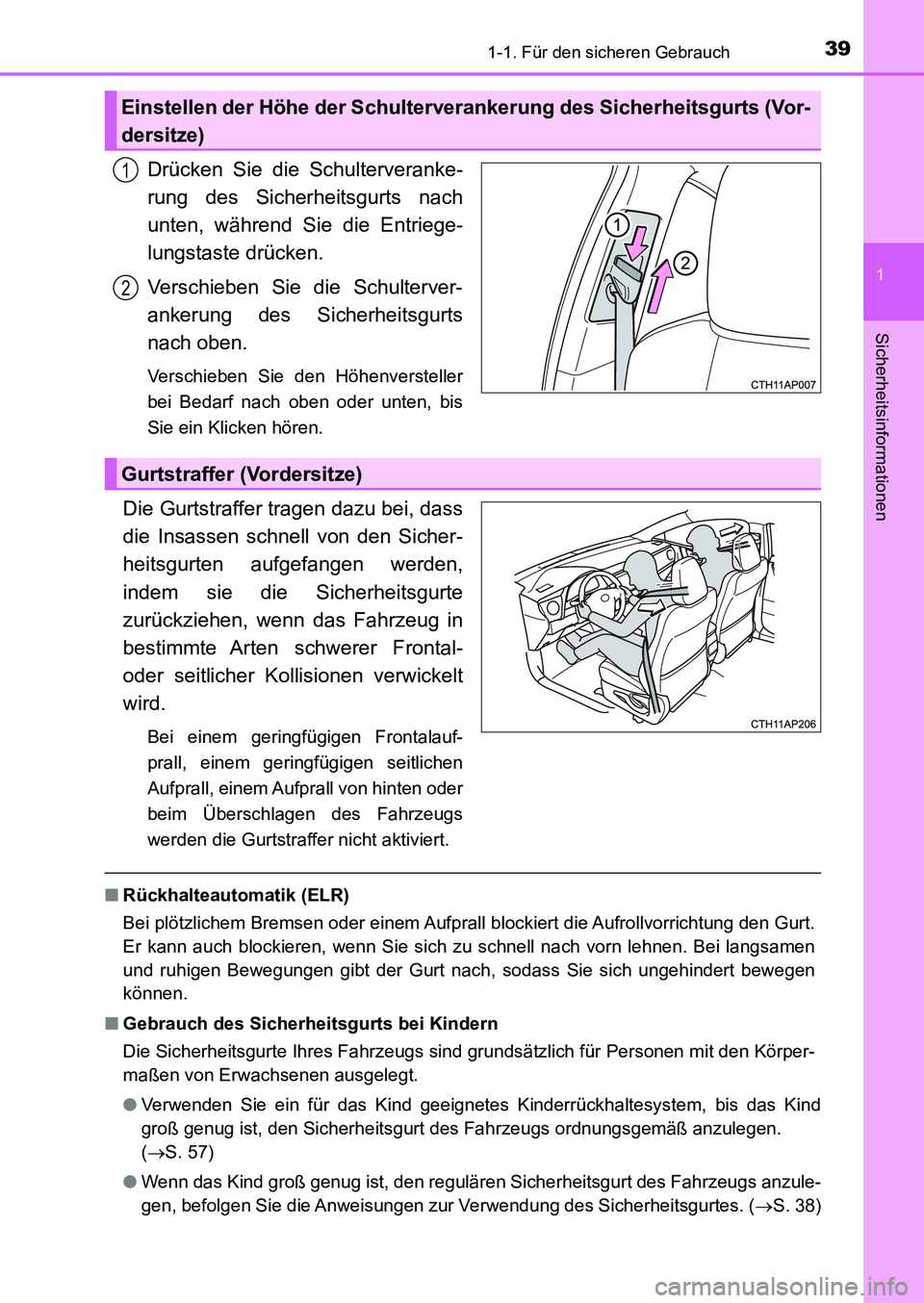 TOYOTA AURIS 2017  Betriebsanleitungen (in German) 391-1. Für den sicheren Gebrauch
1
Sicherheitsinformationen
UK_AURIS_HB_EM (OM12K99M)
Drücken Sie die Schulterveranke-
rung des Sicherheitsgurts nach
unten, während Sie die Entriege-
lungstaste dr
