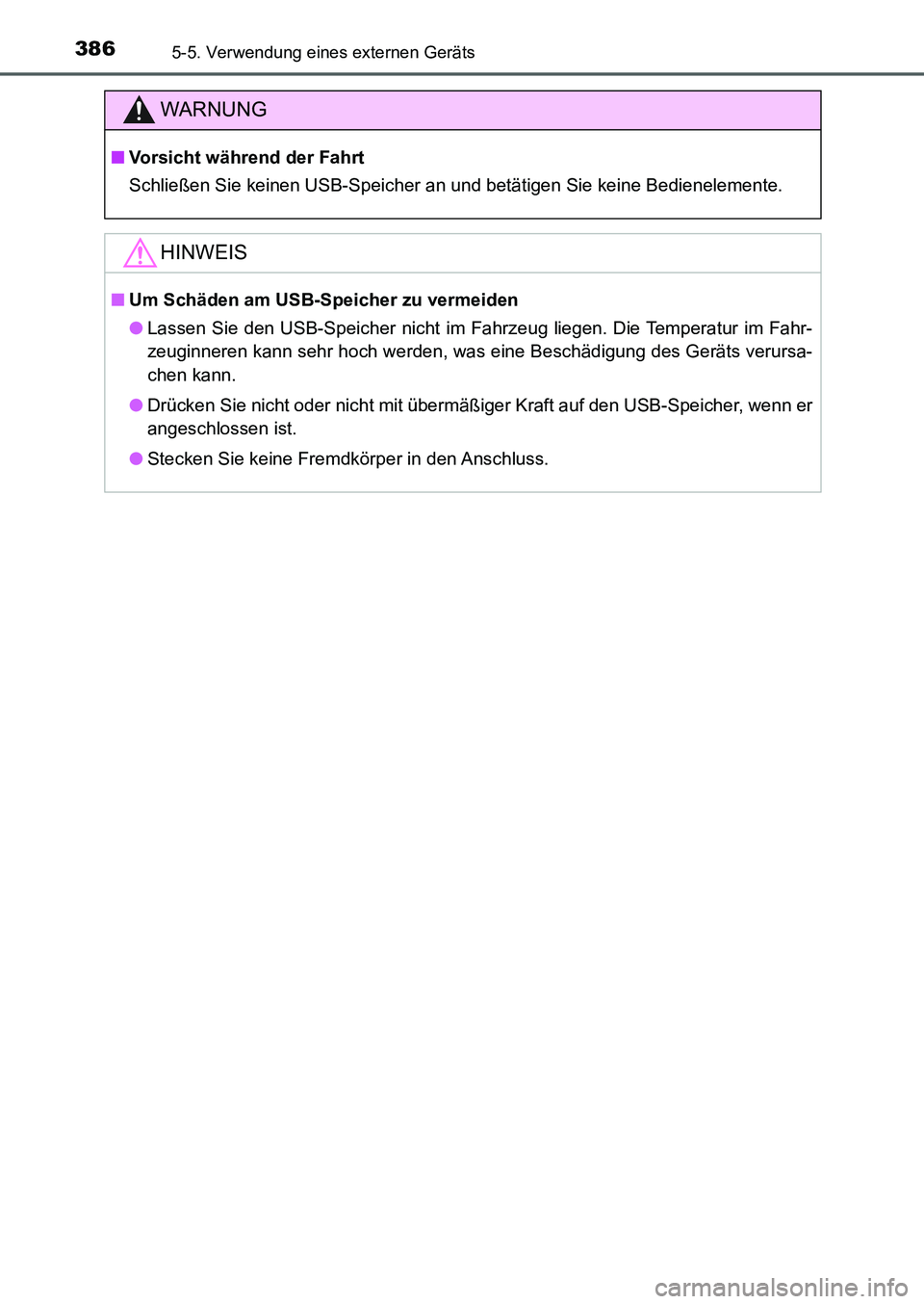 TOYOTA AURIS 2017 Betriebsanleitungen (in German) 3865-5. Verwendung eines externen Geräts
UK_AURIS_HB_EM (OM12K99M)
WARNUNG
■Vorsicht während der Fahrt
Schließen Sie keinen USB-Speicher an und betätigen Sie keine Bedienelemente.
HINWEIS
■Um TOYOTA AURIS 2017 Betriebsanleitungen (in German) 3865-5. Verwendung eines externen Geräts
UK_AURIS_HB_EM (OM12K99M)
WARNUNG
■Vorsicht während der Fahrt
Schließen Sie keinen USB-Speicher an und betätigen Sie keine Bedienelemente.
HINWEIS
■Um