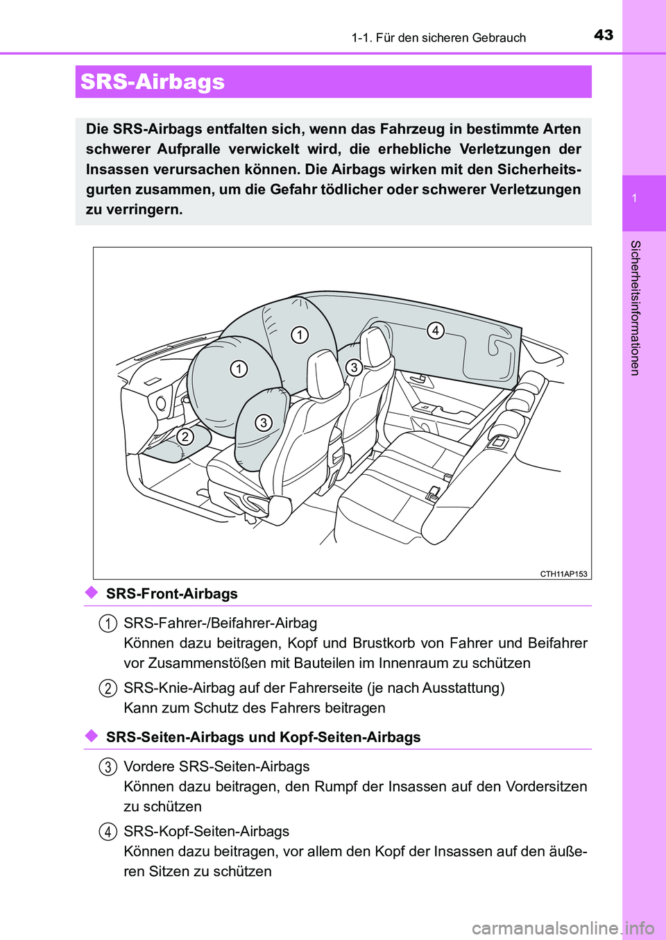 TOYOTA AURIS 2017  Betriebsanleitungen (in German) 431-1. Für den sicheren Gebrauch
1
Sicherheitsinformationen
UK_AURIS_HB_EM (OM12K99M)
◆SRS-Front-Airbags
SRS-Fahrer-/Beifahrer-Airbag
Können dazu beitragen, Kopf und Brustkorb von Fahrer und Beifa