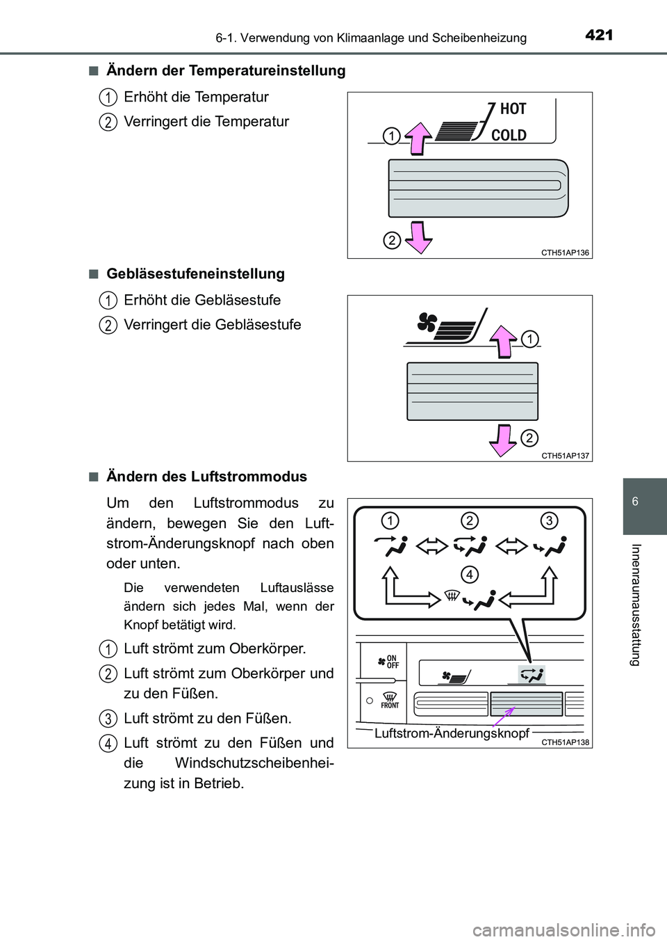 TOYOTA AURIS 2017  Betriebsanleitungen (in German) 4216-1. Verwendung von Klimaanlage und Scheibenheizung
6
Innenraumausstattung
UK_AURIS_HB_EM (OM12K99M)■
Ändern der Temperatureinstellung
Erhöht die Temperatur
Verringert die Temperatur
■Gebläs