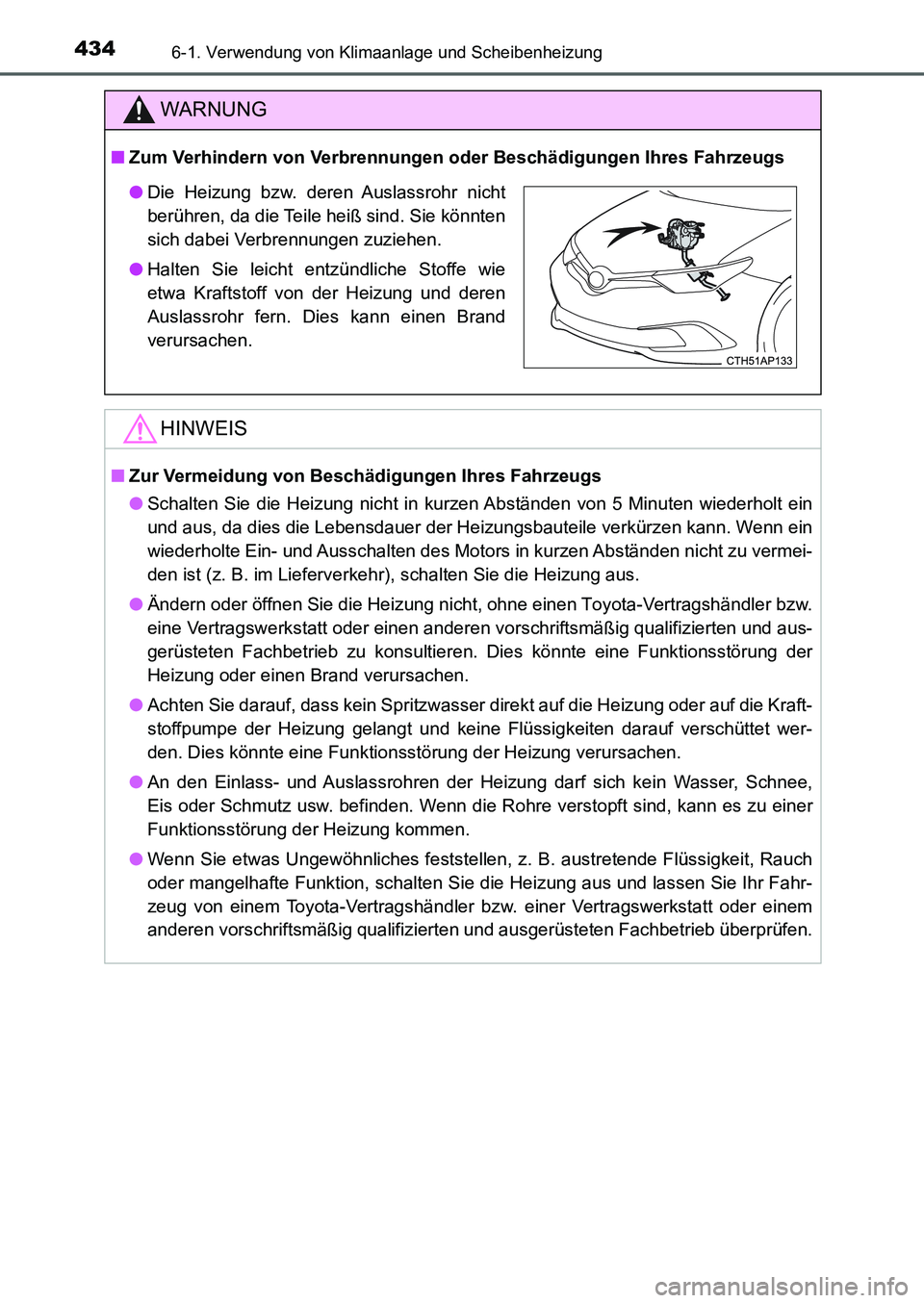 TOYOTA AURIS 2017 Betriebsanleitungen (in German) 4346-1. Verwendung von Klimaanlage und Scheibenheizung
UK_AURIS_HB_EM (OM12K99M)
WARNUNG
■Zum Verhindern von Verbrennungen oder Beschädigungen Ihres Fahrzeugs
HINWEIS
■Zur Vermeidung von Beschäd TOYOTA AURIS 2017 Betriebsanleitungen (in German) 4346-1. Verwendung von Klimaanlage und Scheibenheizung
UK_AURIS_HB_EM (OM12K99M)
WARNUNG
■Zum Verhindern von Verbrennungen oder Beschädigungen Ihres Fahrzeugs
HINWEIS
■Zur Vermeidung von Beschäd