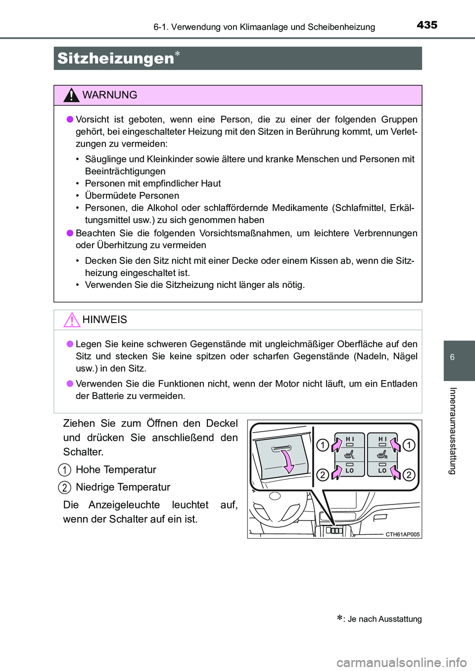 TOYOTA AURIS 2017 Betriebsanleitungen (in German) 4356-1. Verwendung von Klimaanlage und Scheibenheizung
6
Innenraumausstattung
UK_AURIS_HB_EM (OM12K99M)
Ziehen Sie zum Öffnen den Deckel
und drücken Sie anschließend den
Schalter.
Hohe Temperatur
N TOYOTA AURIS 2017 Betriebsanleitungen (in German) 4356-1. Verwendung von Klimaanlage und Scheibenheizung
6
Innenraumausstattung
UK_AURIS_HB_EM (OM12K99M)
Ziehen Sie zum Öffnen den Deckel
und drücken Sie anschließend den
Schalter.
Hohe Temperatur
N