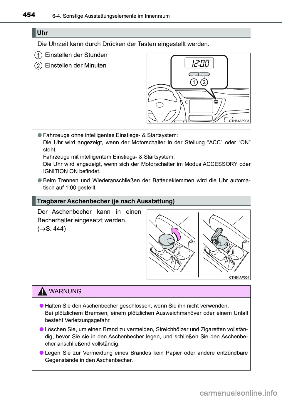 TOYOTA AURIS 2017 Betriebsanleitungen (in German) 4546-4. Sonstige Ausstattungselemente im Innenraum
UK_AURIS_HB_EM (OM12K99M)
Die Uhrzeit kann durch Drücken der Tasten eingestellt werden.
Einstellen der Stunden
Einstellen der Minuten
●Fahrzeuge o TOYOTA AURIS 2017 Betriebsanleitungen (in German) 4546-4. Sonstige Ausstattungselemente im Innenraum
UK_AURIS_HB_EM (OM12K99M)
Die Uhrzeit kann durch Drücken der Tasten eingestellt werden.
Einstellen der Stunden
Einstellen der Minuten
●Fahrzeuge o