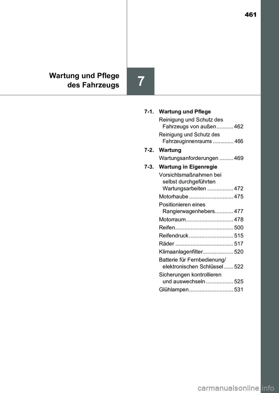 TOYOTA AURIS 2017  Betriebsanleitungen (in German) 461
7
Wartung und Pflege
des Fahrzeugs
UK_AURIS_HB_EM (OM12K99M)7-1.  Wartung und Pflege
Reinigung und Schutz des 
Fahrzeugs von außen ........... 462
Reinigung und Schutz des 
Fahrzeuginnenraums ...
