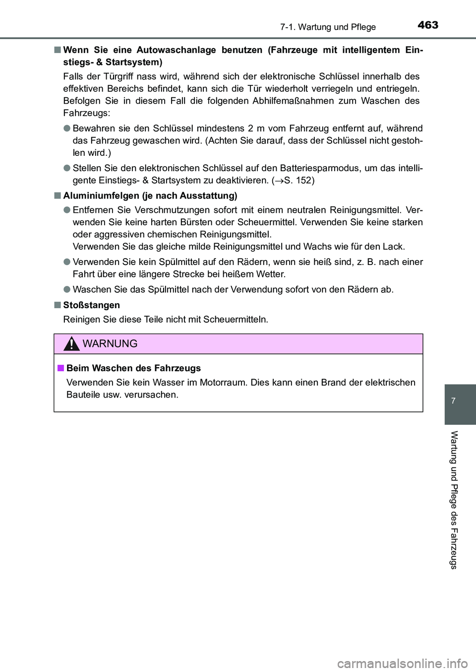 TOYOTA AURIS 2017  Betriebsanleitungen (in German) 4637-1. Wartung und Pflege
7
Wartung und Pflege des Fahrzeugs
UK_AURIS_HB_EM (OM12K99M)■Wenn Sie eine Autowaschanlage benutzen (Fahrzeuge mit intelligentem Ein-
stiegs- & Startsystem)
Falls der Tür
