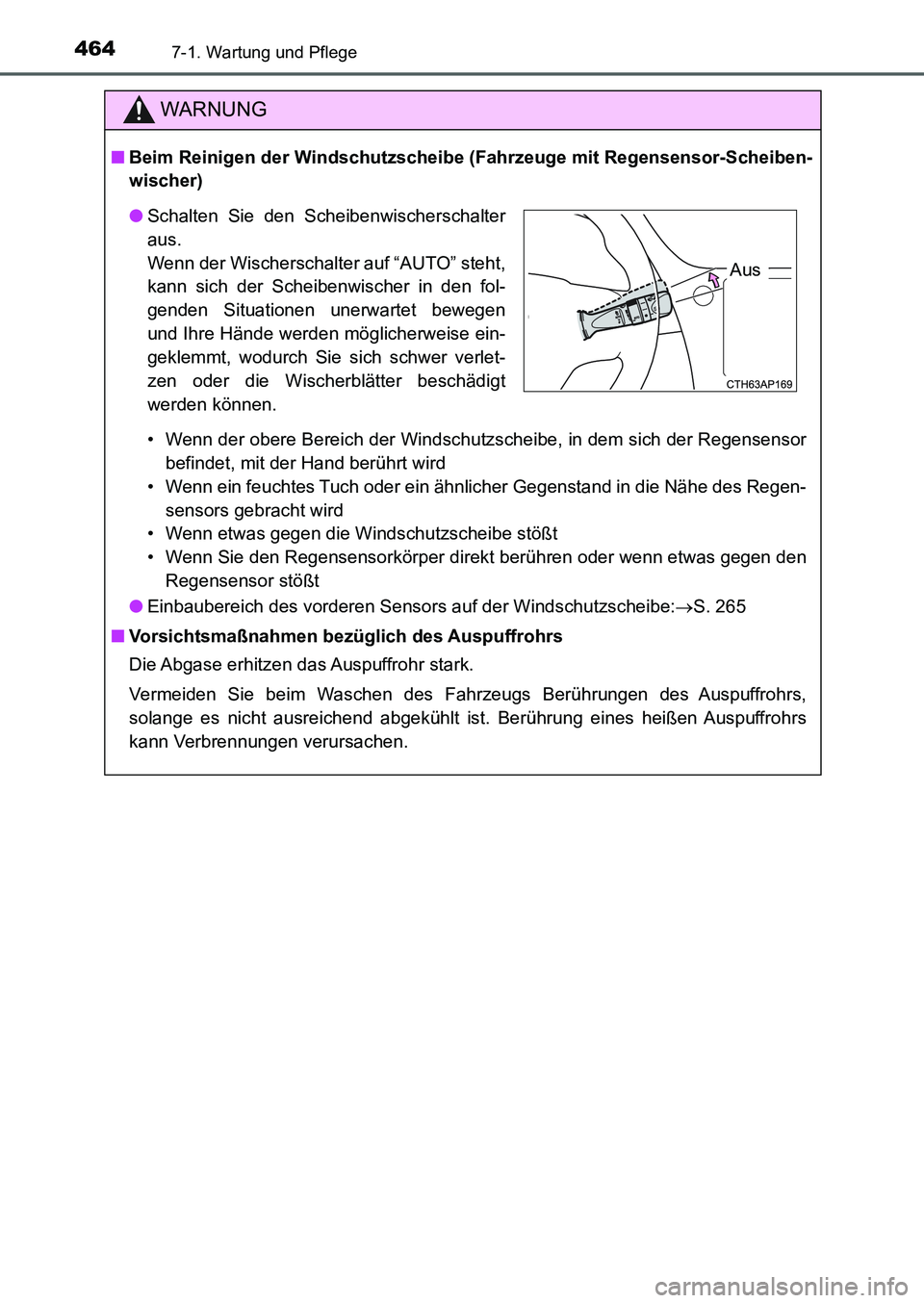 TOYOTA AURIS 2017  Betriebsanleitungen (in German) 4647-1. Wartung und Pflege
UK_AURIS_HB_EM (OM12K99M)
WARNUNG
■Beim Reinigen der Windschutzscheibe (Fahrzeuge mit Regensensor-Scheiben-
wischer)
• Wenn der obere Bereich der Windschutzscheibe, in d