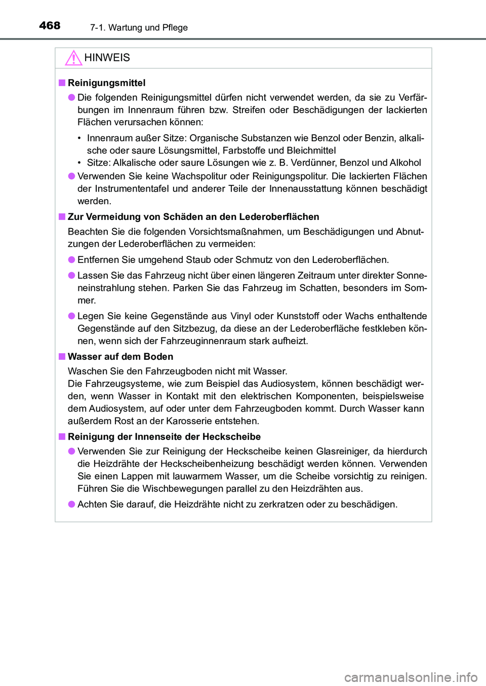 TOYOTA AURIS 2017  Betriebsanleitungen (in German) 4687-1. Wartung und Pflege
UK_AURIS_HB_EM (OM12K99M)
HINWEIS
■Reinigungsmittel
●Die folgenden Reinigungsmittel dürfen nicht verwendet werden, da sie zu Verfär-
bungen im Innenraum führen bzw. S