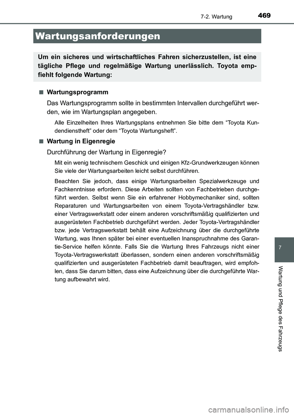 TOYOTA AURIS 2017  Betriebsanleitungen (in German) 469
7
Wartung und Pflege des Fahrzeugs
UK_AURIS_HB_EM (OM12K99M)
7-2. Wartung
■Wartungsprogramm
Das Wartungsprogramm sollte in bestimmten Intervallen durchgeführt wer-
den, wie im Wartungsplan ange