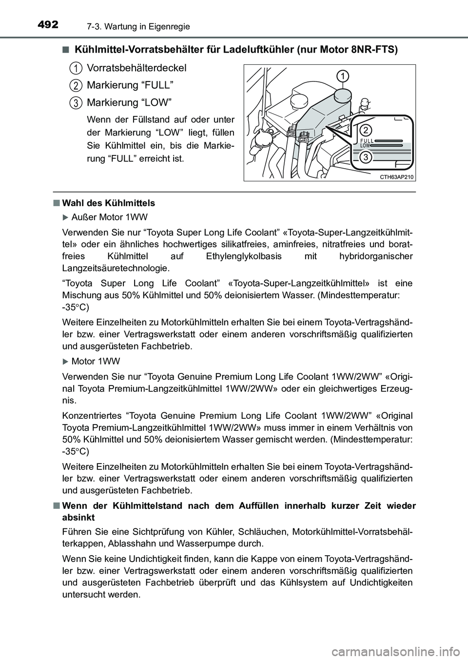 TOYOTA AURIS 2017 Betriebsanleitungen (in German) 4927-3. Wartung in Eigenregie
UK_AURIS_HB_EM (OM12K99M)■
Kühlmittel-Vorratsbehälter für Ladeluftkühler (nur Motor 8NR-FTS)
Vorratsbehälterdeckel
Markierung “FULL”
Markierung “LOW”
Wenn TOYOTA AURIS 2017 Betriebsanleitungen (in German) 4927-3. Wartung in Eigenregie
UK_AURIS_HB_EM (OM12K99M)■
Kühlmittel-Vorratsbehälter für Ladeluftkühler (nur Motor 8NR-FTS)
Vorratsbehälterdeckel
Markierung “FULL”
Markierung “LOW”
Wenn