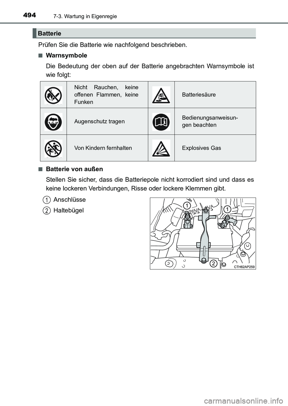 TOYOTA AURIS 2017 Betriebsanleitungen (in German) 4947-3. Wartung in Eigenregie
UK_AURIS_HB_EM (OM12K99M)
Prüfen Sie die Batterie wie nachfolgend beschrieben.
■Warnsymbole
Die Bedeutung der oben auf der Batterie angebrachten Warnsymbole ist
wie fo TOYOTA AURIS 2017 Betriebsanleitungen (in German) 4947-3. Wartung in Eigenregie
UK_AURIS_HB_EM (OM12K99M)
Prüfen Sie die Batterie wie nachfolgend beschrieben.
■Warnsymbole
Die Bedeutung der oben auf der Batterie angebrachten Warnsymbole ist
wie fo