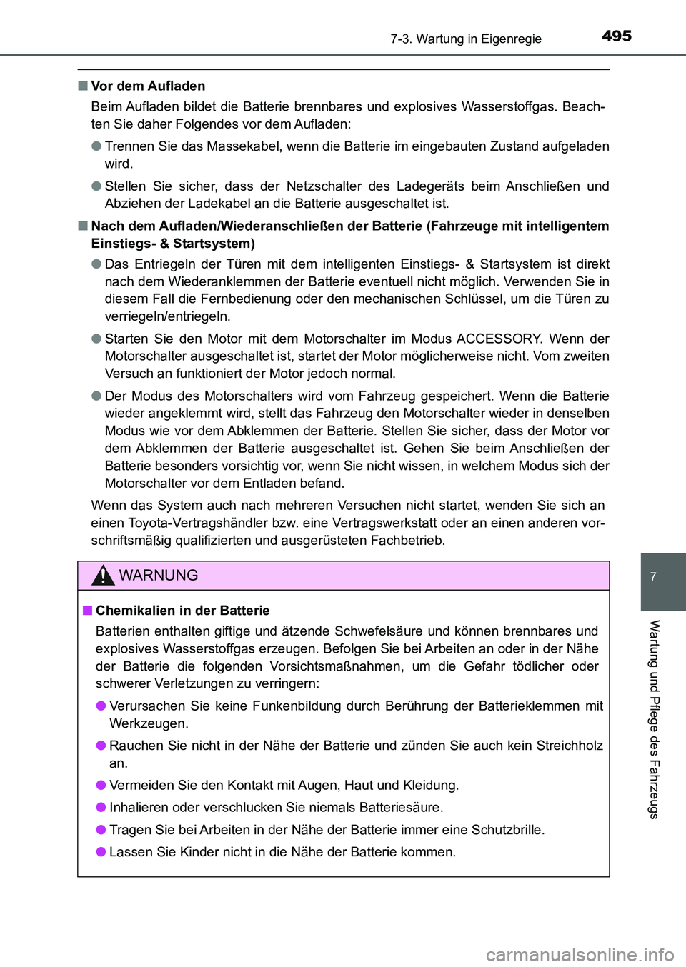 TOYOTA AURIS 2017 Betriebsanleitungen (in German) 4957-3. Wartung in Eigenregie
7
Wartung und Pflege des Fahrzeugs
UK_AURIS_HB_EM (OM12K99M)
■Vor dem Aufladen
Beim Aufladen bildet die Batterie brennbares und explosives Wasserstoffgas. Beach-
ten Si TOYOTA AURIS 2017 Betriebsanleitungen (in German) 4957-3. Wartung in Eigenregie
7
Wartung und Pflege des Fahrzeugs
UK_AURIS_HB_EM (OM12K99M)
■Vor dem Aufladen
Beim Aufladen bildet die Batterie brennbares und explosives Wasserstoffgas. Beach-
ten Si