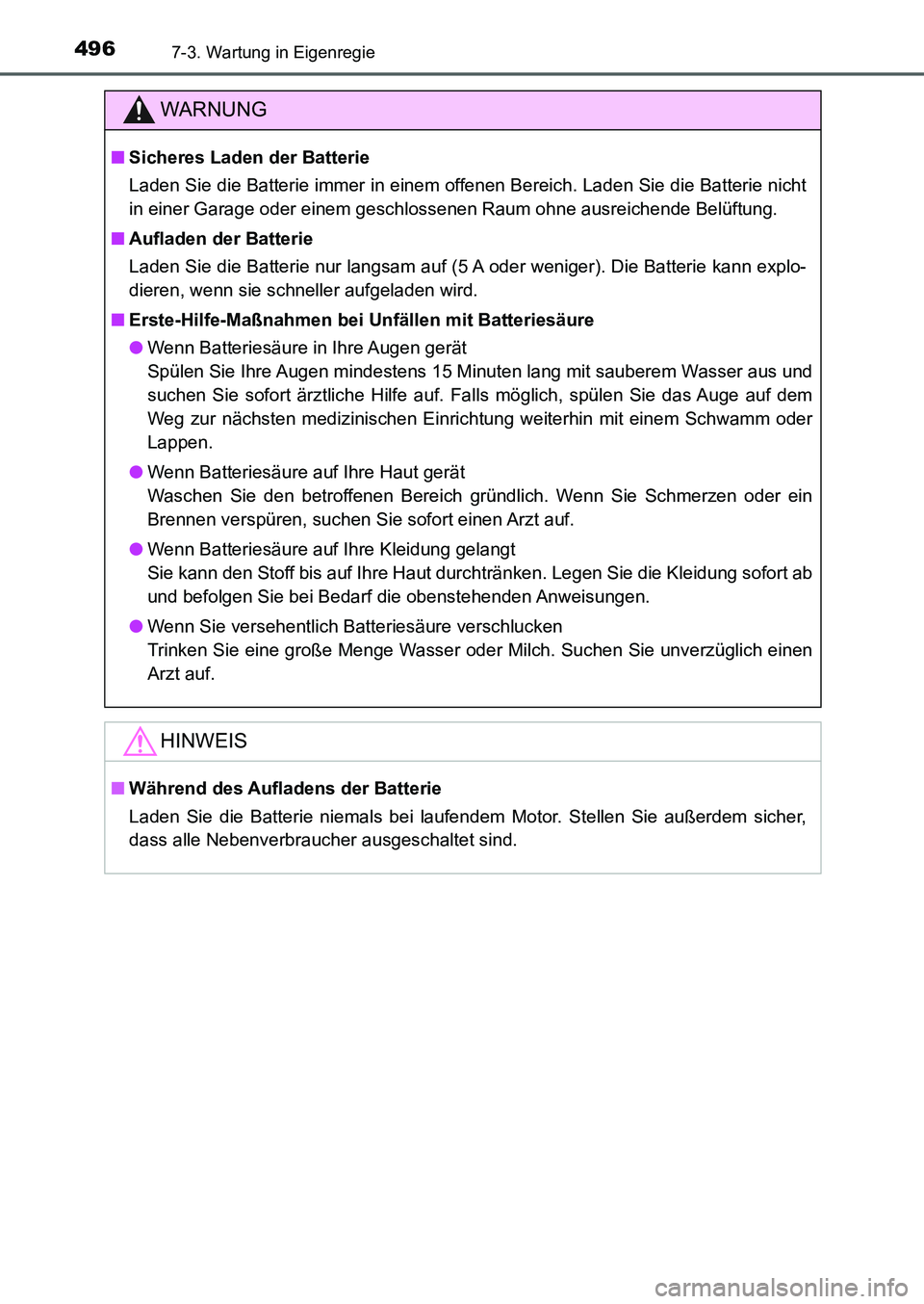 TOYOTA AURIS 2017 Betriebsanleitungen (in German) 4967-3. Wartung in Eigenregie
UK_AURIS_HB_EM (OM12K99M)
WARNUNG
■Sicheres Laden der Batterie
Laden Sie die Batterie immer in einem offenen Bereich. Laden Sie die Batterie nicht
in einer Garage oder TOYOTA AURIS 2017 Betriebsanleitungen (in German) 4967-3. Wartung in Eigenregie
UK_AURIS_HB_EM (OM12K99M)
WARNUNG
■Sicheres Laden der Batterie
Laden Sie die Batterie immer in einem offenen Bereich. Laden Sie die Batterie nicht
in einer Garage oder