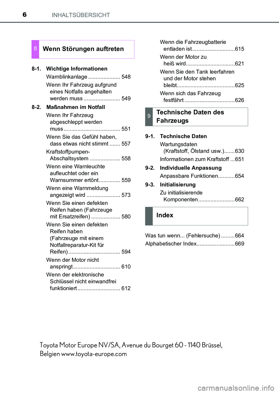 TOYOTA AURIS 2017  Betriebsanleitungen (in German) INHALTSÜBERSICHT6
UK_AURIS_HB_EM (OM12K99M)8-1. Wichtige Informationen
Warnblinkanlage ..................... 548
Wenn Ihr Fahrzeug aufgrund 
eines Notfalls angehalten 
werden muss ...................