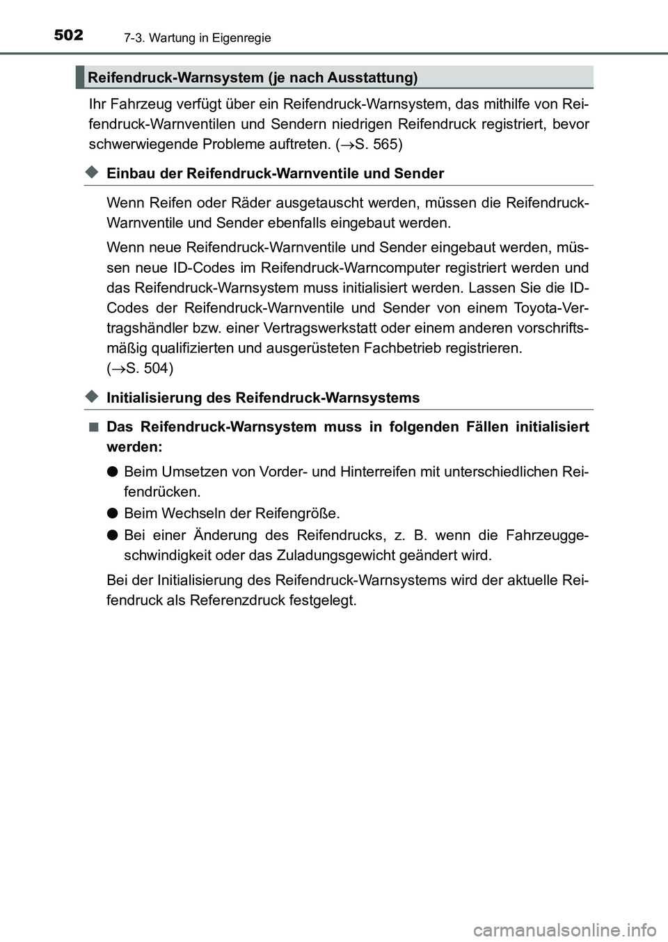 TOYOTA AURIS 2017 Betriebsanleitungen (in German) 5027-3. Wartung in Eigenregie
UK_AURIS_HB_EM (OM12K99M)
Ihr Fahrzeug verfügt über ein Reifendruck-Warnsystem, das mithilfe von Rei-
fendruck-Warnventilen und Sendern niedrigen Reifendruck registrier TOYOTA AURIS 2017 Betriebsanleitungen (in German) 5027-3. Wartung in Eigenregie
UK_AURIS_HB_EM (OM12K99M)
Ihr Fahrzeug verfügt über ein Reifendruck-Warnsystem, das mithilfe von Rei-
fendruck-Warnventilen und Sendern niedrigen Reifendruck registrier