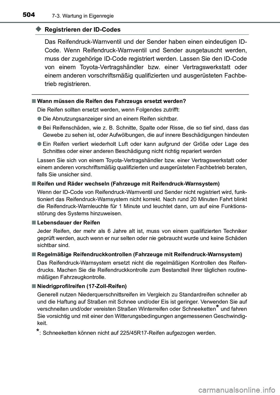 TOYOTA AURIS 2017 Betriebsanleitungen (in German) 5047-3. Wartung in Eigenregie
UK_AURIS_HB_EM (OM12K99M)
◆Registrieren der ID-Codes
Das Reifendruck-Warnventil und der Sender haben einen eindeutigen ID-
Code. Wenn Reifendruck-Warnventil und Sender TOYOTA AURIS 2017 Betriebsanleitungen (in German) 5047-3. Wartung in Eigenregie
UK_AURIS_HB_EM (OM12K99M)
◆Registrieren der ID-Codes
Das Reifendruck-Warnventil und der Sender haben einen eindeutigen ID-
Code. Wenn Reifendruck-Warnventil und Sender