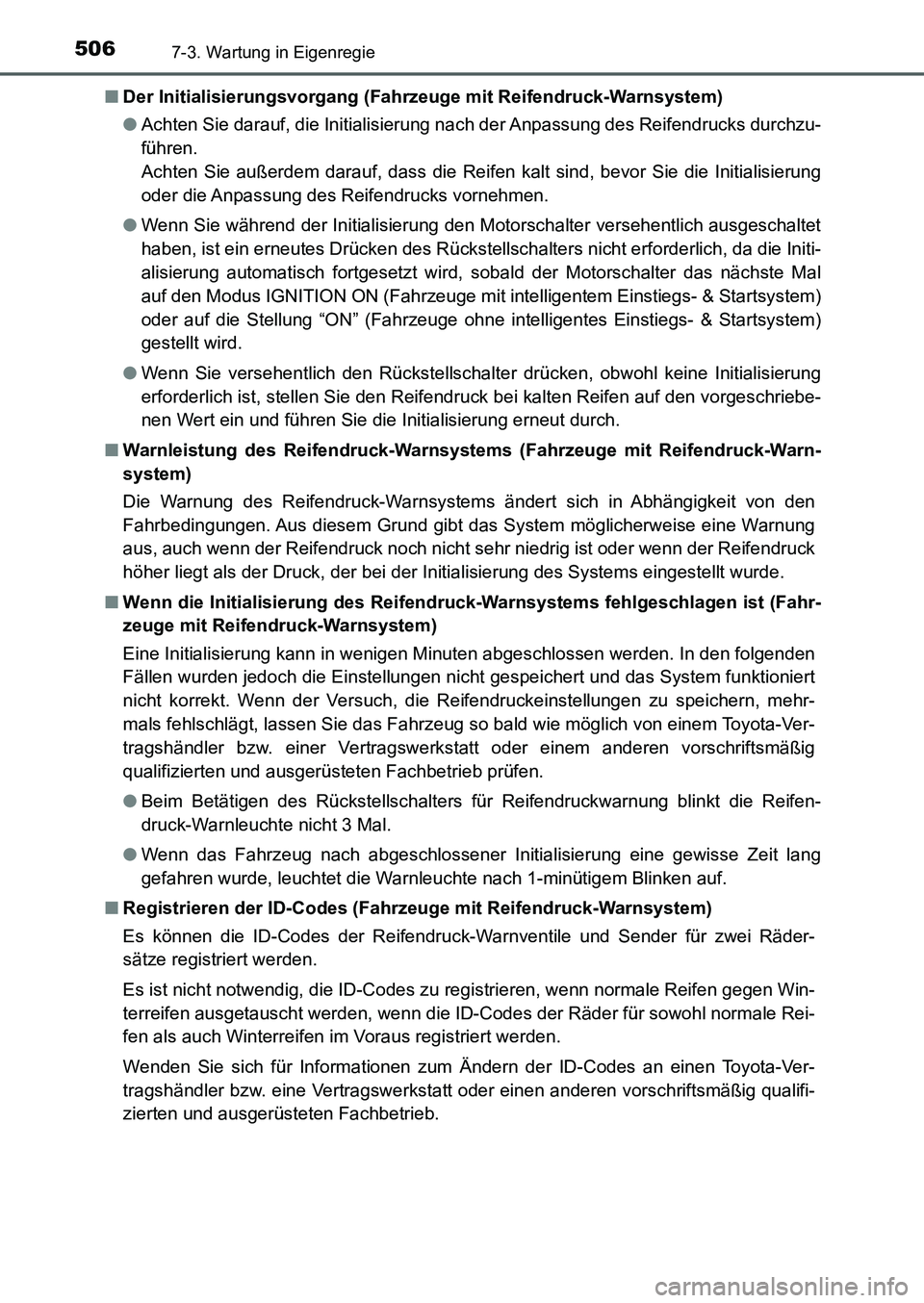 TOYOTA AURIS 2017 Betriebsanleitungen (in German) 5067-3. Wartung in Eigenregie
UK_AURIS_HB_EM (OM12K99M)■Der Initialisierungsvorgang (Fahrzeuge mit Reifendruck-Warnsystem)
●Achten Sie darauf, die Initialisierung nach der Anpassung des Reifendruc TOYOTA AURIS 2017 Betriebsanleitungen (in German) 5067-3. Wartung in Eigenregie
UK_AURIS_HB_EM (OM12K99M)■Der Initialisierungsvorgang (Fahrzeuge mit Reifendruck-Warnsystem)
●Achten Sie darauf, die Initialisierung nach der Anpassung des Reifendruc