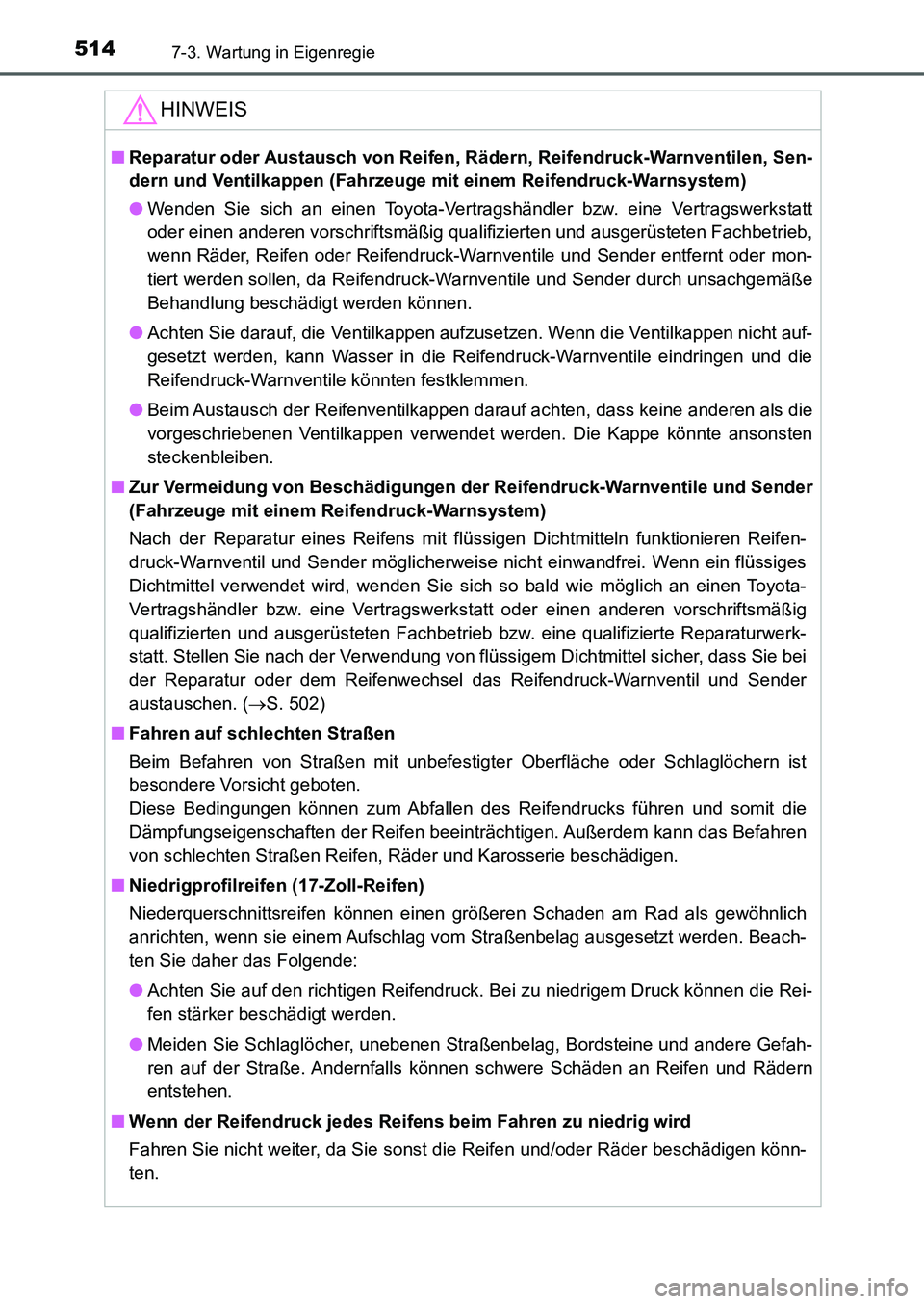 TOYOTA AURIS 2017 Betriebsanleitungen (in German) 5147-3. Wartung in Eigenregie
UK_AURIS_HB_EM (OM12K99M)
HINWEIS
■Reparatur oder Austausch von Reifen, Rädern, Reifendruck-Warnventilen, Sen-
dern und Ventilkappen (Fahrzeuge mit einem Reifendruck-W TOYOTA AURIS 2017 Betriebsanleitungen (in German) 5147-3. Wartung in Eigenregie
UK_AURIS_HB_EM (OM12K99M)
HINWEIS
■Reparatur oder Austausch von Reifen, Rädern, Reifendruck-Warnventilen, Sen-
dern und Ventilkappen (Fahrzeuge mit einem Reifendruck-W