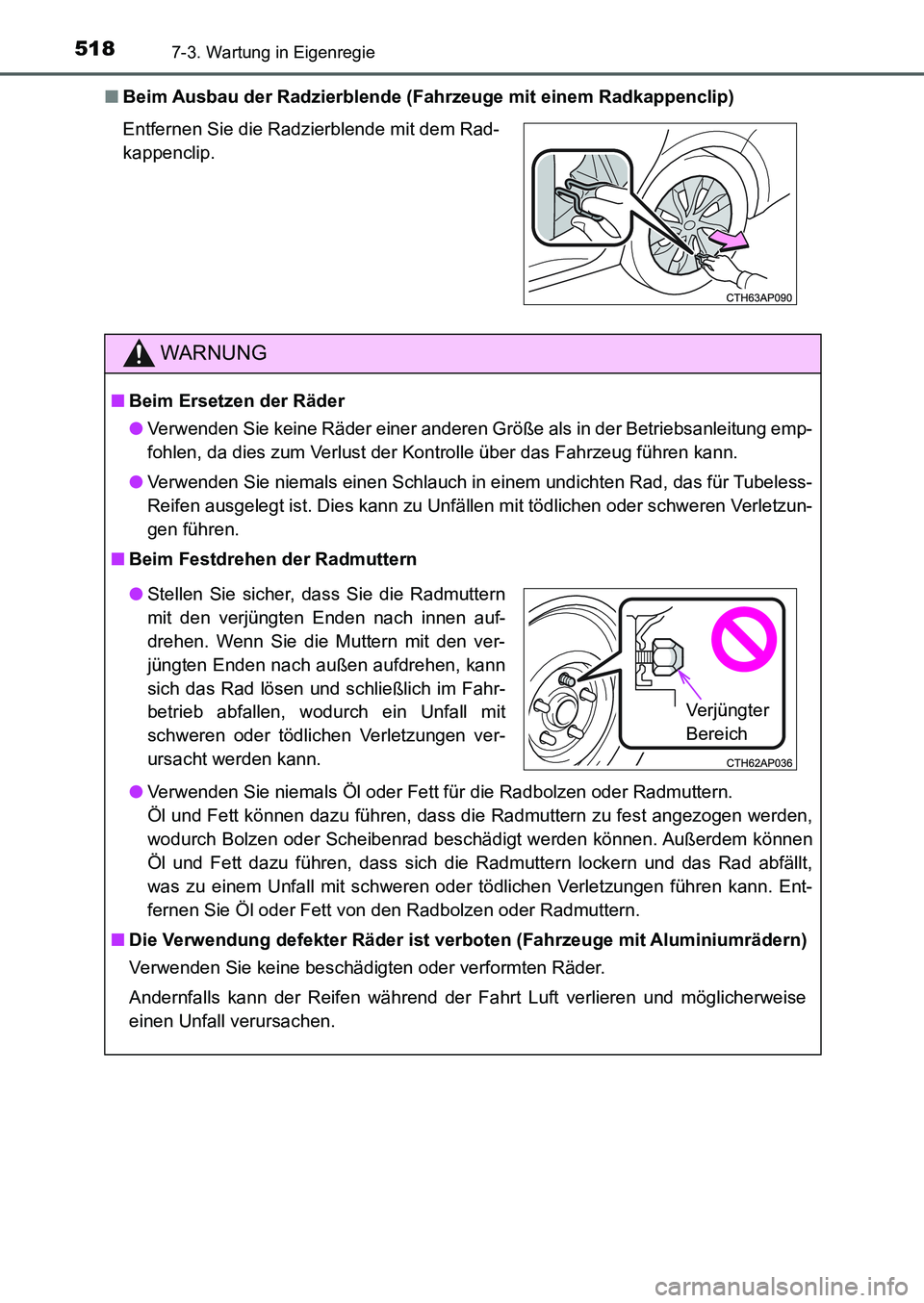 TOYOTA AURIS 2017 Betriebsanleitungen (in German) 5187-3. Wartung in Eigenregie
UK_AURIS_HB_EM (OM12K99M)■Beim Ausbau der Radzierblende (Fahrzeuge mit einem Radkappenclip)
Entfernen Sie die Radzierblende mit dem Rad-
kappenclip.
WARNUNG
■Beim Ers TOYOTA AURIS 2017 Betriebsanleitungen (in German) 5187-3. Wartung in Eigenregie
UK_AURIS_HB_EM (OM12K99M)■Beim Ausbau der Radzierblende (Fahrzeuge mit einem Radkappenclip)
Entfernen Sie die Radzierblende mit dem Rad-
kappenclip.
WARNUNG
■Beim Ers