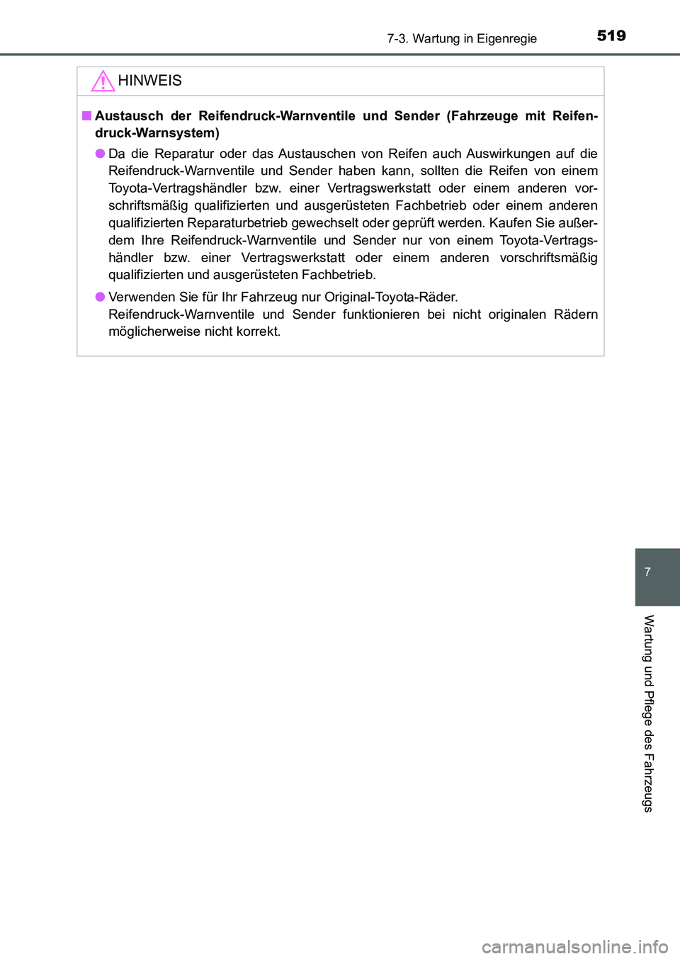 TOYOTA AURIS 2017 Betriebsanleitungen (in German) 5197-3. Wartung in Eigenregie
7
Wartung und Pflege des Fahrzeugs
UK_AURIS_HB_EM (OM12K99M)
HINWEIS
■Austausch der Reifendruck-Warnventile und Sender (Fahrzeuge mit Reifen-
druck-Warnsystem)
●Da di TOYOTA AURIS 2017 Betriebsanleitungen (in German) 5197-3. Wartung in Eigenregie
7
Wartung und Pflege des Fahrzeugs
UK_AURIS_HB_EM (OM12K99M)
HINWEIS
■Austausch der Reifendruck-Warnventile und Sender (Fahrzeuge mit Reifen-
druck-Warnsystem)
●Da di