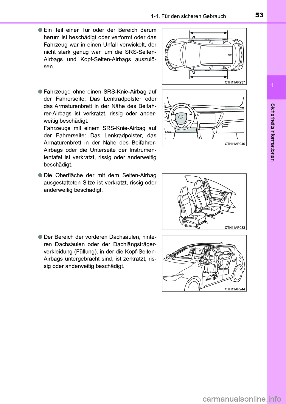 TOYOTA AURIS 2017 Betriebsanleitungen (in German) 531-1. Für den sicheren Gebrauch
1
Sicherheitsinformationen
UK_AURIS_HB_EM (OM12K99M)●Ein Teil einer Tür oder der Bereich darum
herum ist beschädigt oder verformt oder das
Fahrzeug war in einen U TOYOTA AURIS 2017 Betriebsanleitungen (in German) 531-1. Für den sicheren Gebrauch
1
Sicherheitsinformationen
UK_AURIS_HB_EM (OM12K99M)●Ein Teil einer Tür oder der Bereich darum
herum ist beschädigt oder verformt oder das
Fahrzeug war in einen U