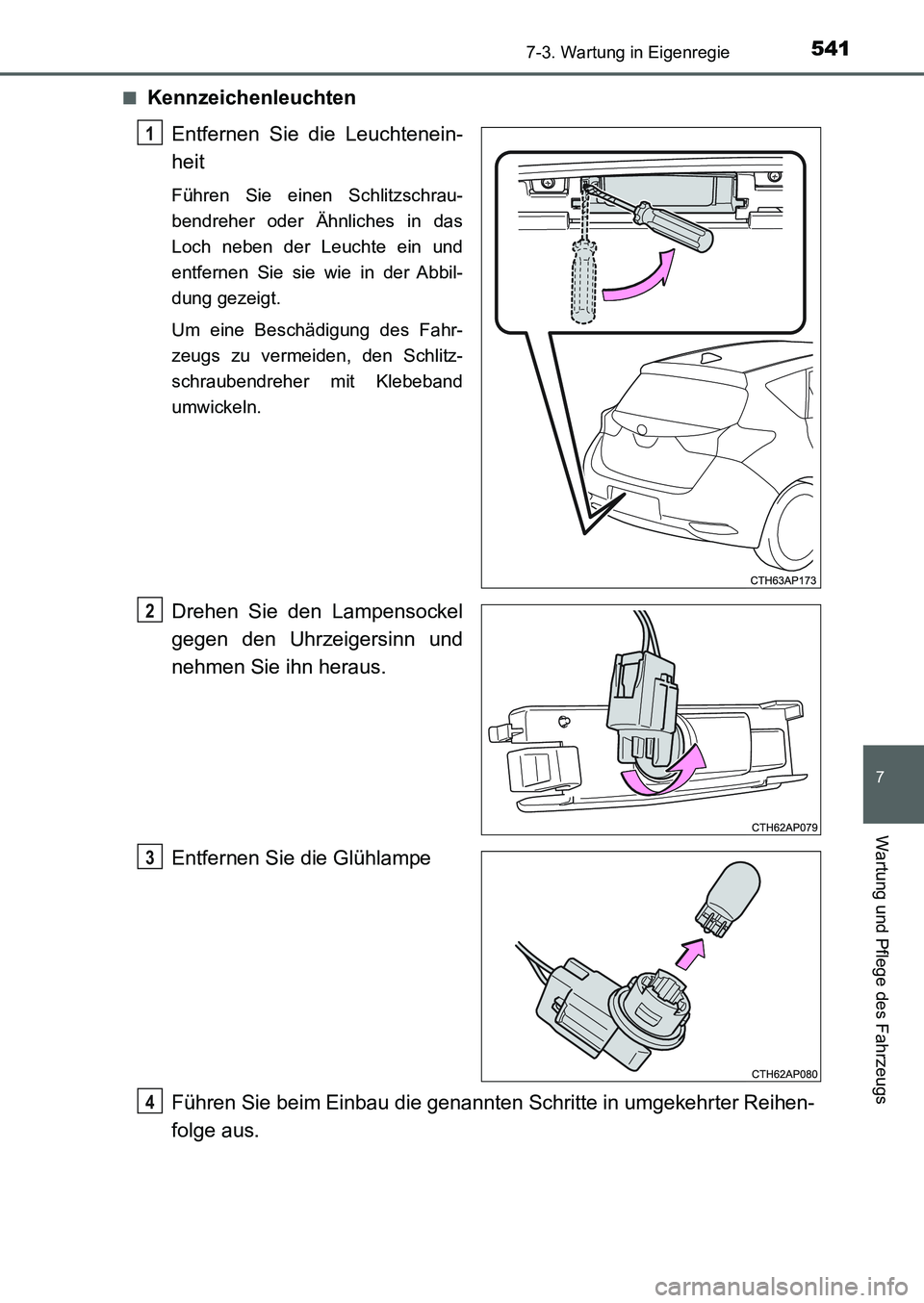 TOYOTA AURIS 2017 Betriebsanleitungen (in German) 5417-3. Wartung in Eigenregie
7
Wartung und Pflege des Fahrzeugs
UK_AURIS_HB_EM (OM12K99M)■
Kennzeichenleuchten
Entfernen Sie die Leuchtenein-
heit
Führen Sie einen Schlitzschrau-
bendreher oder Ä TOYOTA AURIS 2017 Betriebsanleitungen (in German) 5417-3. Wartung in Eigenregie
7
Wartung und Pflege des Fahrzeugs
UK_AURIS_HB_EM (OM12K99M)■
Kennzeichenleuchten
Entfernen Sie die Leuchtenein-
heit
Führen Sie einen Schlitzschrau-
bendreher oder Ä