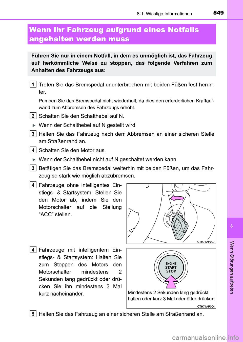 TOYOTA AURIS 2017 Betriebsanleitungen (in German) 5498-1. Wichtige Informationen
8
Wenn Störungen auftreten
UK_AURIS_HB_EM (OM12K99M)
Treten Sie das Bremspedal ununterbrochen mit beiden Füßen fest herun-
ter.
Pumpen Sie das Bremspedal nicht wieder TOYOTA AURIS 2017 Betriebsanleitungen (in German) 5498-1. Wichtige Informationen
8
Wenn Störungen auftreten
UK_AURIS_HB_EM (OM12K99M)
Treten Sie das Bremspedal ununterbrochen mit beiden Füßen fest herun-
ter.
Pumpen Sie das Bremspedal nicht wieder