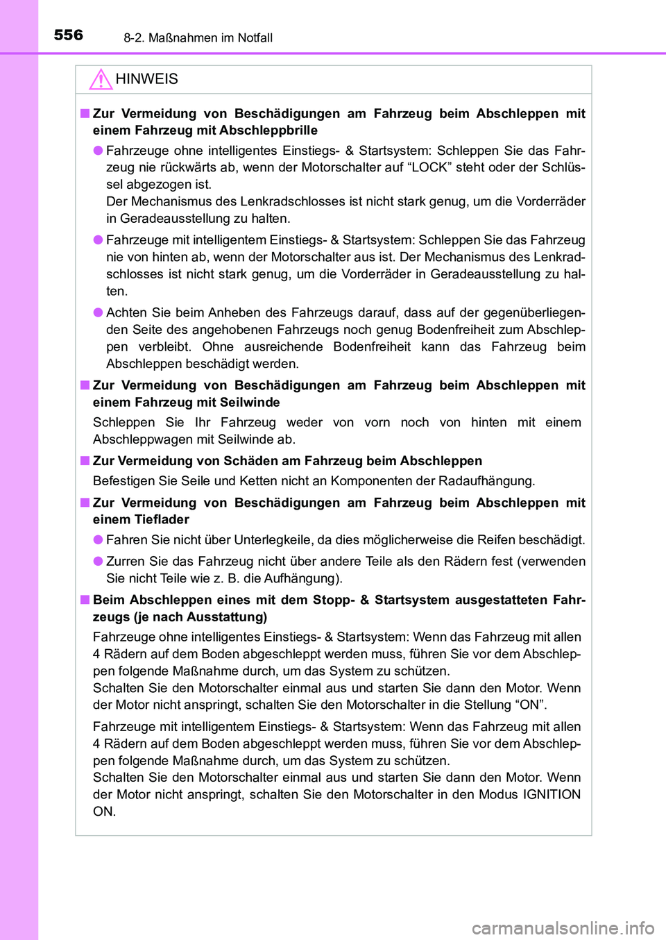 TOYOTA AURIS 2017 Betriebsanleitungen (in German) 5568-2. Maßnahmen im Notfall
UK_AURIS_HB_EM (OM12K99M)
HINWEIS
■Zur Vermeidung von Beschädigungen am Fahrzeug beim Abschleppen mit
einem Fahrzeug mit Abschleppbrille
●Fahrzeuge ohne intelligente TOYOTA AURIS 2017 Betriebsanleitungen (in German) 5568-2. Maßnahmen im Notfall
UK_AURIS_HB_EM (OM12K99M)
HINWEIS
■Zur Vermeidung von Beschädigungen am Fahrzeug beim Abschleppen mit
einem Fahrzeug mit Abschleppbrille
●Fahrzeuge ohne intelligente