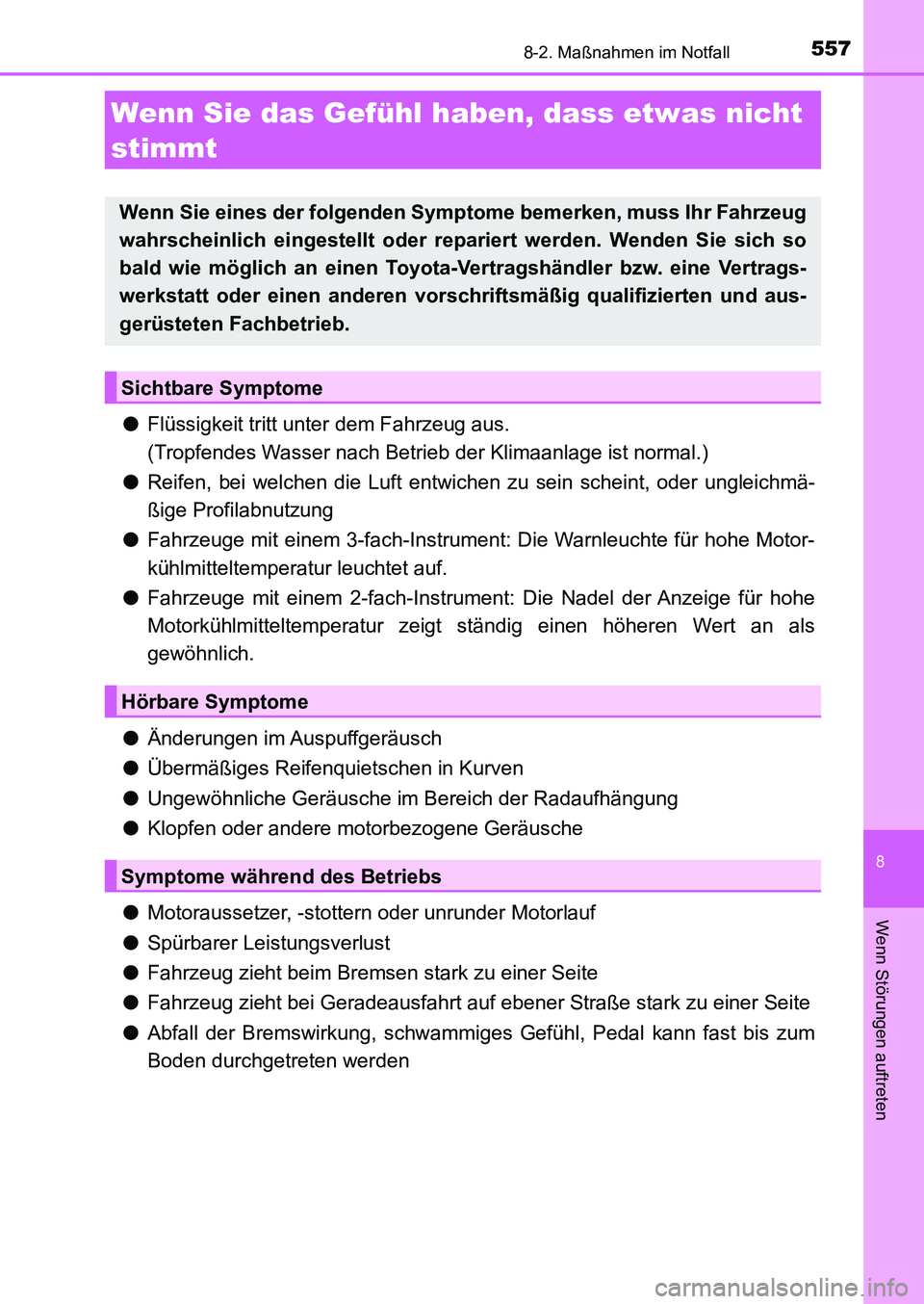 TOYOTA AURIS 2017 Betriebsanleitungen (in German) 5578-2. Maßnahmen im Notfall
8
Wenn Störungen auftreten
UK_AURIS_HB_EM (OM12K99M)
●Flüssigkeit tritt unter dem Fahrzeug aus.
(Tropfendes Wasser nach Betrieb der Klimaanlage ist normal.)
●Reife TOYOTA AURIS 2017 Betriebsanleitungen (in German) 5578-2. Maßnahmen im Notfall
8
Wenn Störungen auftreten
UK_AURIS_HB_EM (OM12K99M)
●Flüssigkeit tritt unter dem Fahrzeug aus.
(Tropfendes Wasser nach Betrieb der Klimaanlage ist normal.)
●Reife