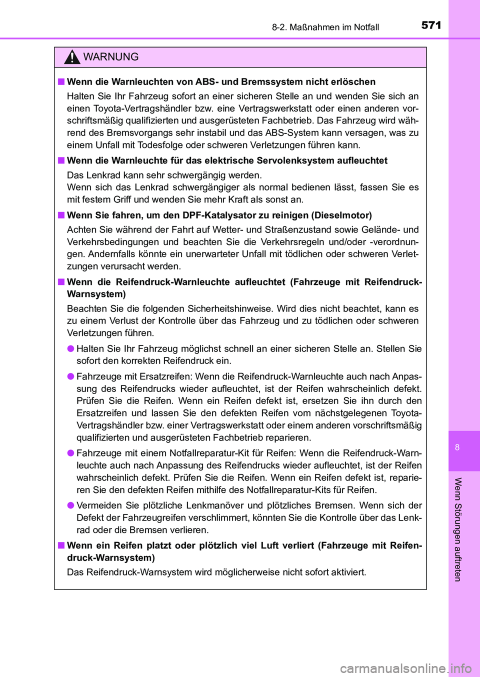 TOYOTA AURIS 2017 Betriebsanleitungen (in German) 5718-2. Maßnahmen im Notfall
8
Wenn Störungen auftreten
UK_AURIS_HB_EM (OM12K99M)
WARNUNG
■Wenn die Warnleuchten von ABS- und Bremssystem nicht erlöschen
Halten Sie Ihr Fahrzeug sofort an einer s TOYOTA AURIS 2017 Betriebsanleitungen (in German) 5718-2. Maßnahmen im Notfall
8
Wenn Störungen auftreten
UK_AURIS_HB_EM (OM12K99M)
WARNUNG
■Wenn die Warnleuchten von ABS- und Bremssystem nicht erlöschen
Halten Sie Ihr Fahrzeug sofort an einer s
