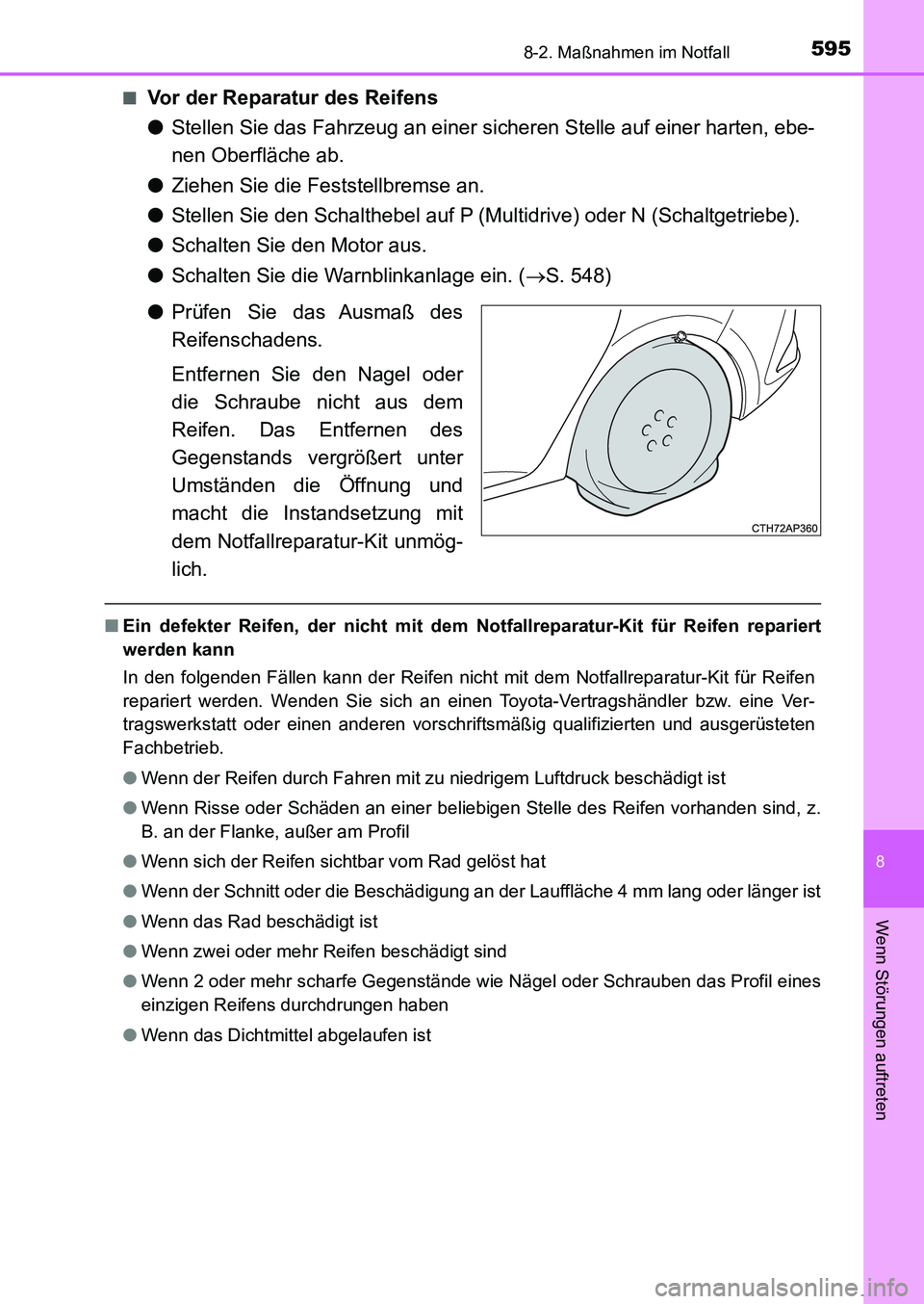 TOYOTA AURIS 2017 Betriebsanleitungen (in German) 5958-2. Maßnahmen im Notfall
8
Wenn Störungen auftreten
UK_AURIS_HB_EM (OM12K99M)■
Vor der Reparatur des Reifens
●Stellen Sie das Fahrzeug an einer sicheren Stelle auf einer harten, ebe-
nen Obe TOYOTA AURIS 2017 Betriebsanleitungen (in German) 5958-2. Maßnahmen im Notfall
8
Wenn Störungen auftreten
UK_AURIS_HB_EM (OM12K99M)■
Vor der Reparatur des Reifens
●Stellen Sie das Fahrzeug an einer sicheren Stelle auf einer harten, ebe-
nen Obe