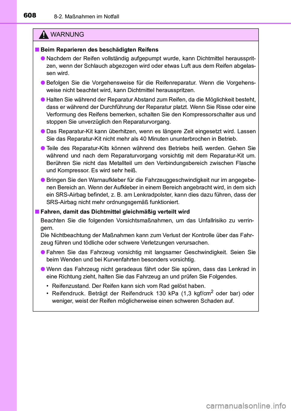 TOYOTA AURIS 2017 Betriebsanleitungen (in German) 6088-2. Maßnahmen im Notfall
UK_AURIS_HB_EM (OM12K99M)
WARNUNG
■Beim Reparieren des beschädigten Reifens
●Nachdem der Reifen vollständig aufgepumpt wurde, kann Dichtmittel heraussprit-
zen, wen TOYOTA AURIS 2017 Betriebsanleitungen (in German) 6088-2. Maßnahmen im Notfall
UK_AURIS_HB_EM (OM12K99M)
WARNUNG
■Beim Reparieren des beschädigten Reifens
●Nachdem der Reifen vollständig aufgepumpt wurde, kann Dichtmittel heraussprit-
zen, wen