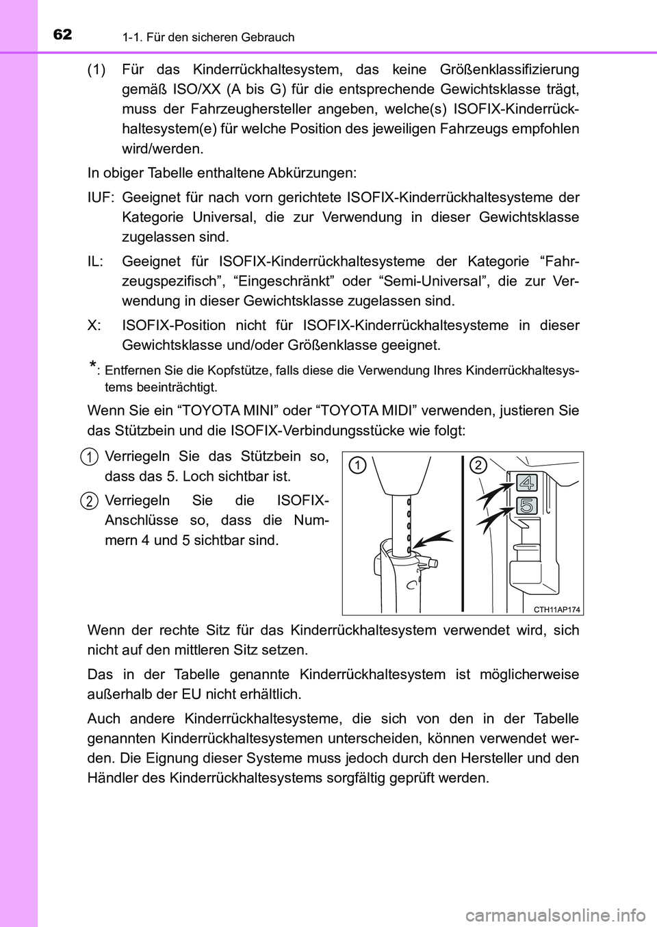 TOYOTA AURIS 2017 Betriebsanleitungen (in German) 621-1. Für den sicheren Gebrauch
UK_AURIS_HB_EM (OM12K99M)
(1) Für das Kinderrückhaltesystem, das keine Größenklassifizierung
gemäß ISO/XX (A bis G) für die entsprechende Gewichtsklasse trägt TOYOTA AURIS 2017 Betriebsanleitungen (in German) 621-1. Für den sicheren Gebrauch
UK_AURIS_HB_EM (OM12K99M)
(1) Für das Kinderrückhaltesystem, das keine Größenklassifizierung
gemäß ISO/XX (A bis G) für die entsprechende Gewichtsklasse trägt